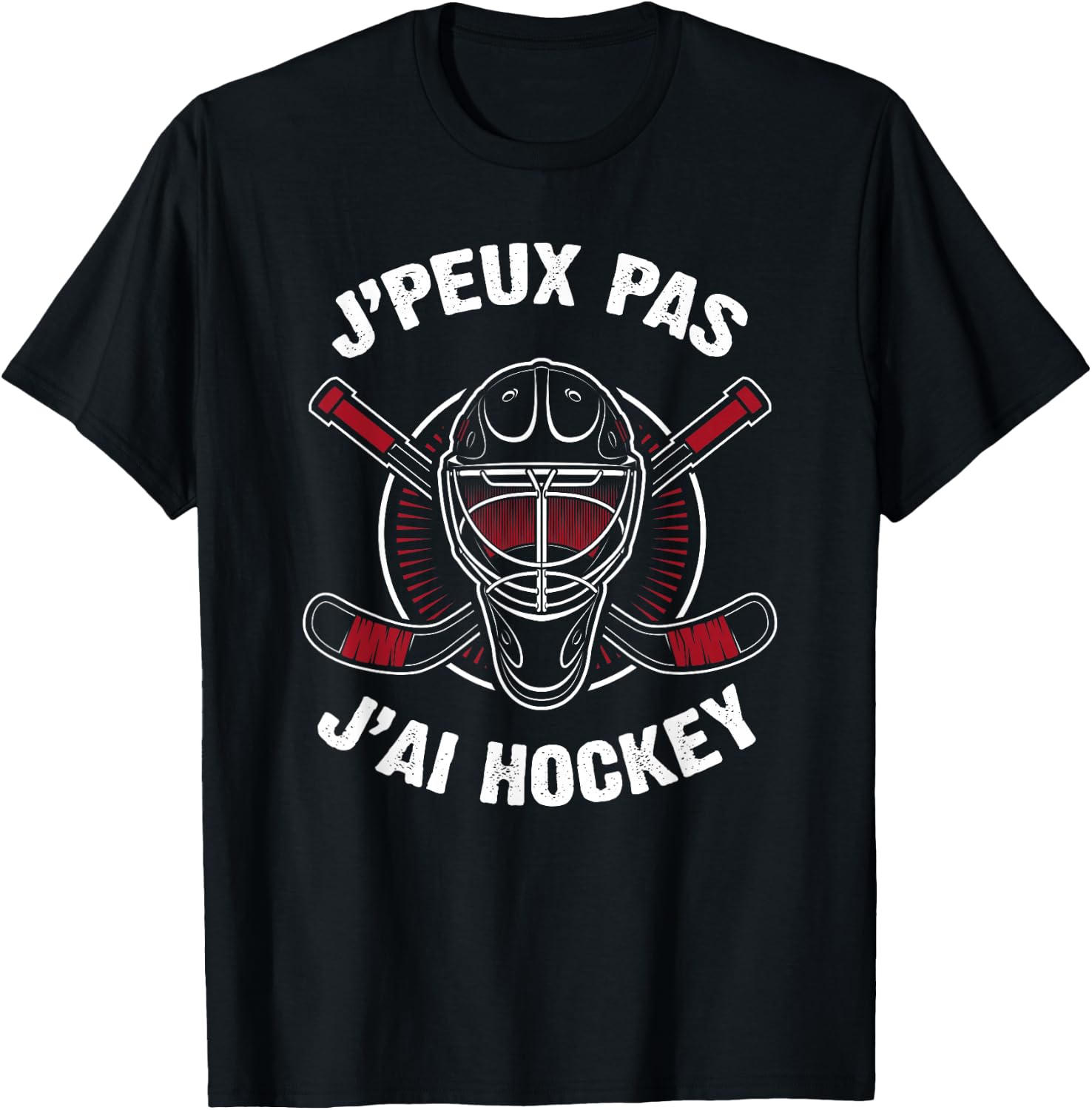J'Peux Pas J'ai Hockey Humour Funny Gift Ice Hockey , Black T-Shirt - T-Shirt | Black