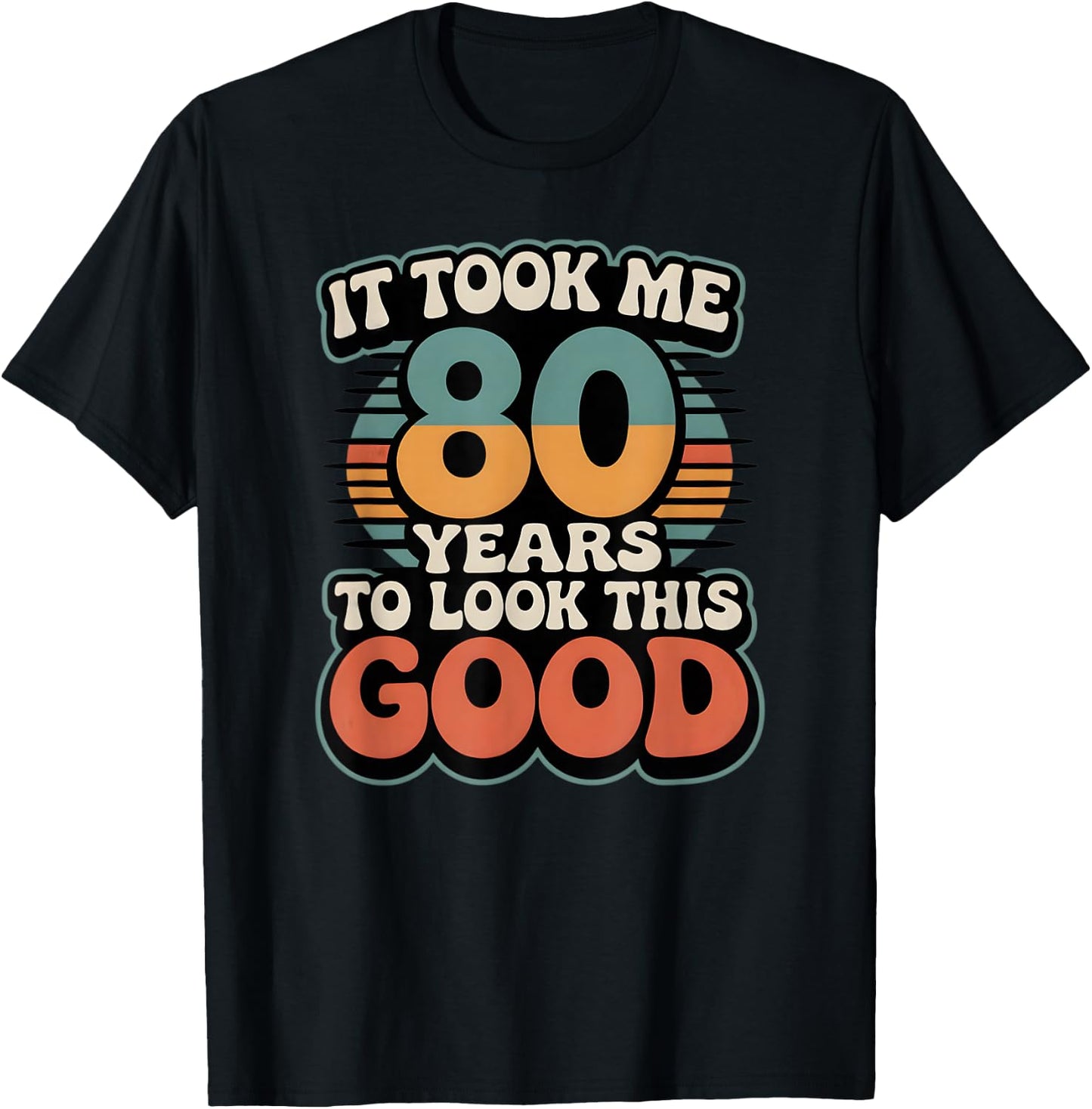 It Took Me 80 Years to Look This Good Funny Vintage T-Shirt - T-Shirt | Black