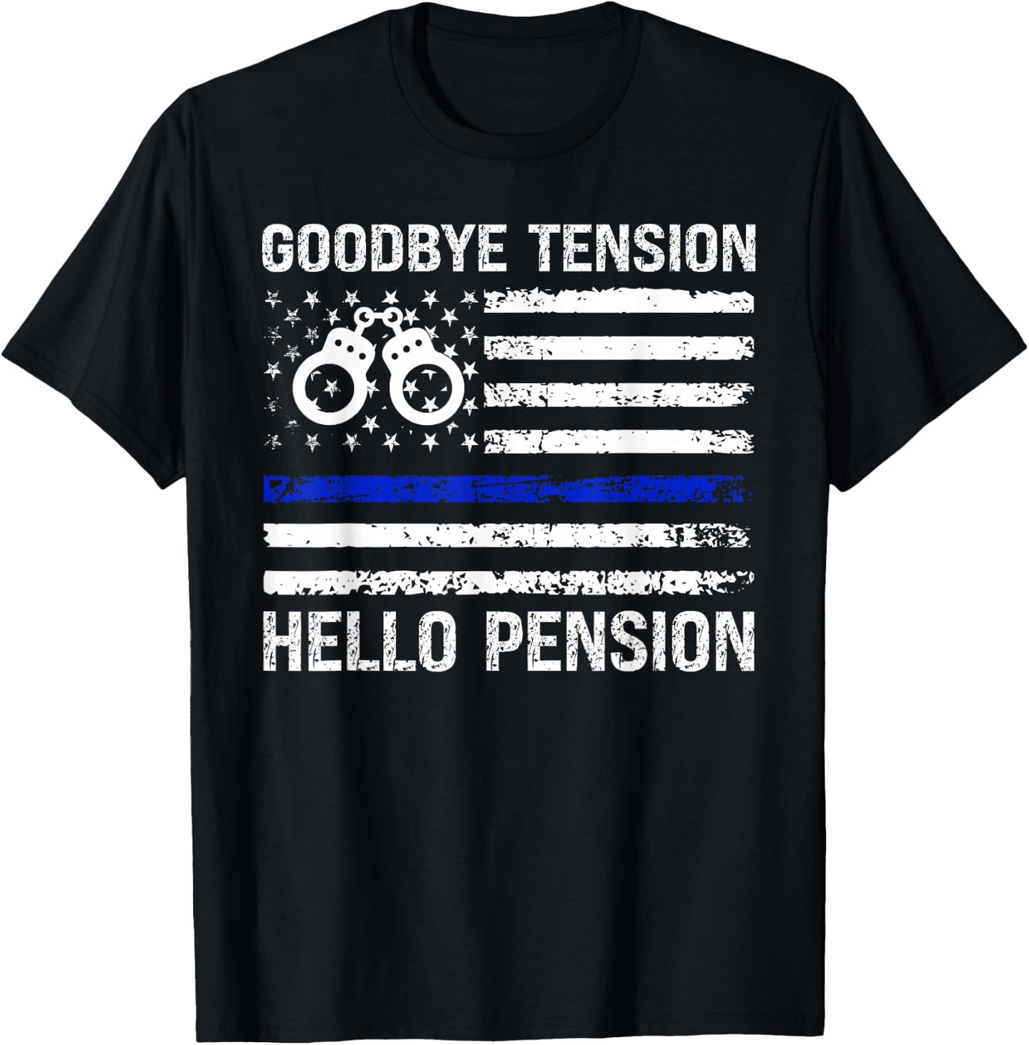 Goodbye Tension Hello Pension Retired Police Law Enforcement T-Shirt - T-Shirt | Black