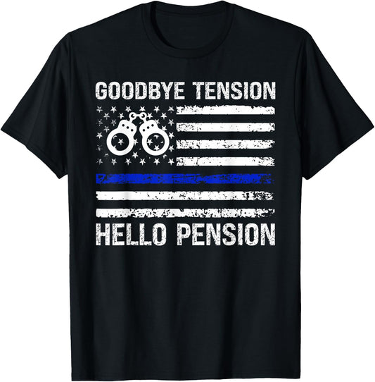 Goodbye Tension Hello Pension Retired Police Law Enforcement T-Shirt - T-Shirt | Black