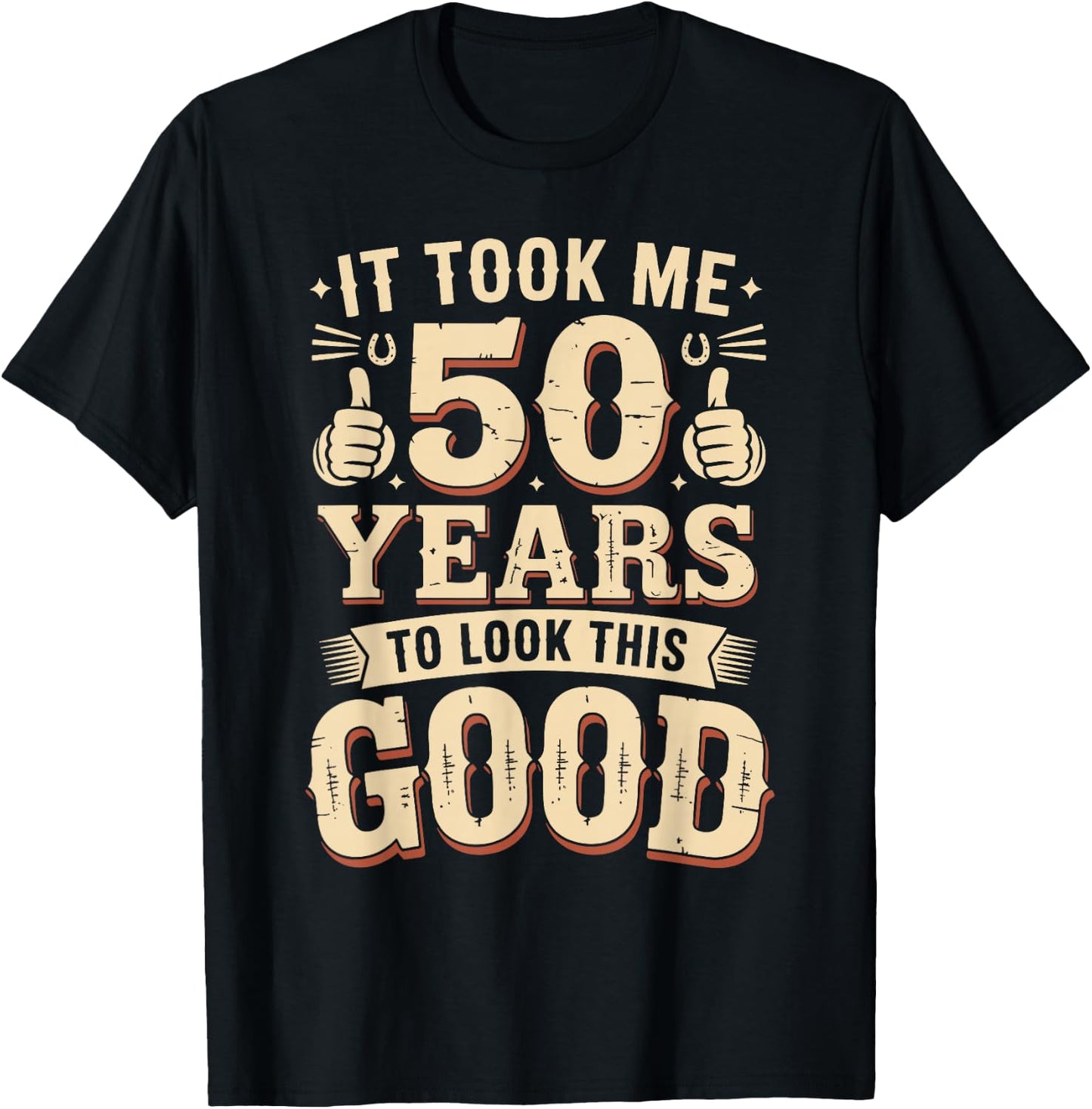 It Took Me 50 Years to Look This Good Funny 50th Birthday T-Shirt - T-Shirt | Black