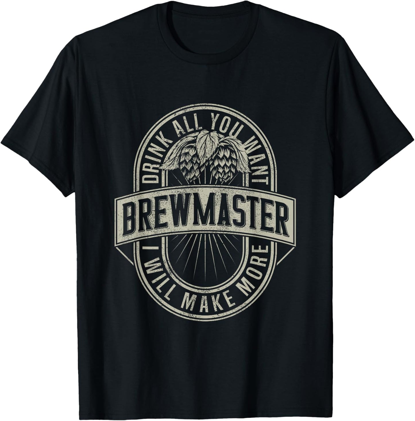 Funny Brewmaster Drink All You Want Will Make More Beers T-Shirt - T-Shirt | Black