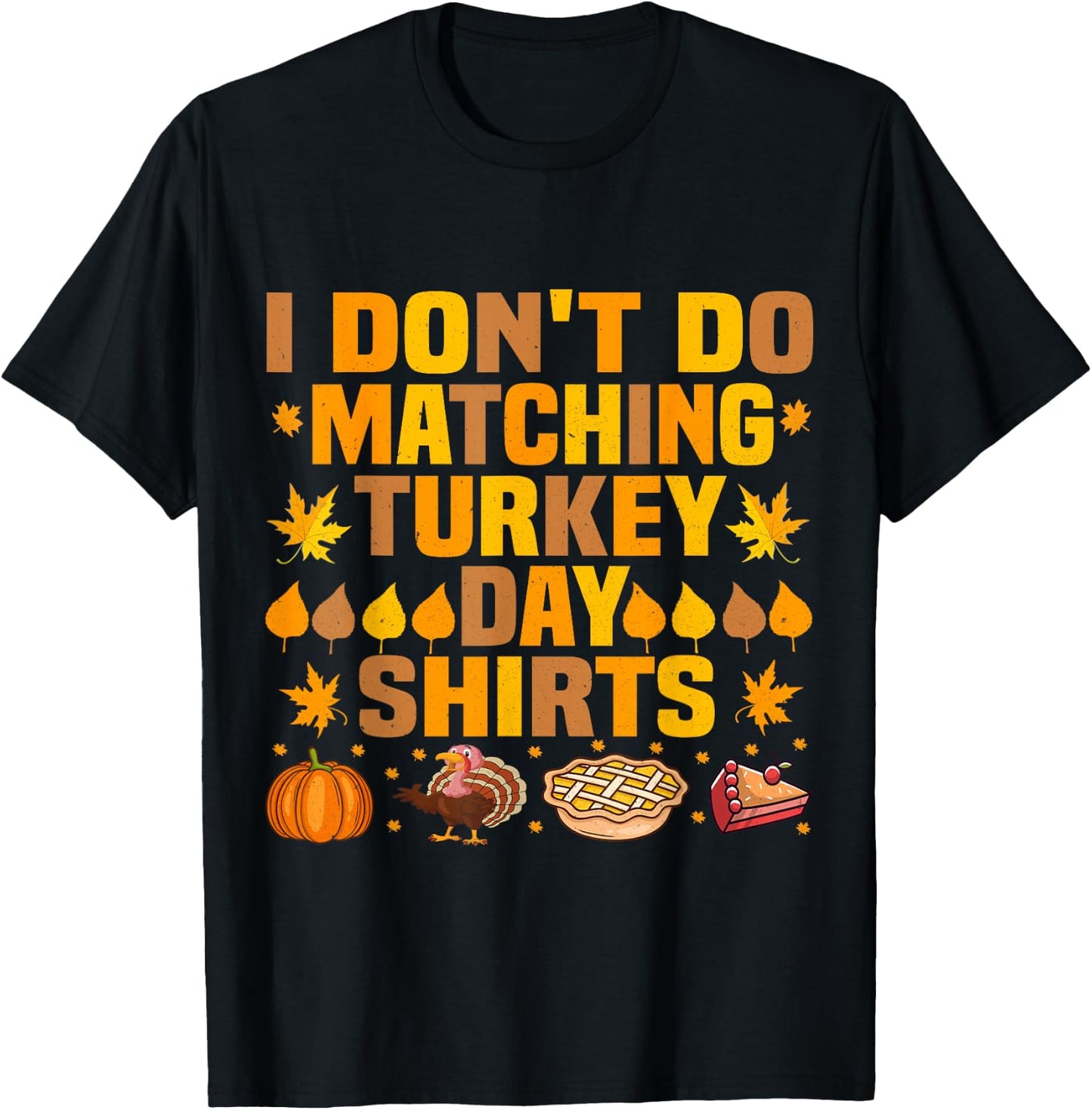 Thanksgiving Couple Funny I Don't Do Matching Turkey Day T-Shirt - T-Shirt | Black