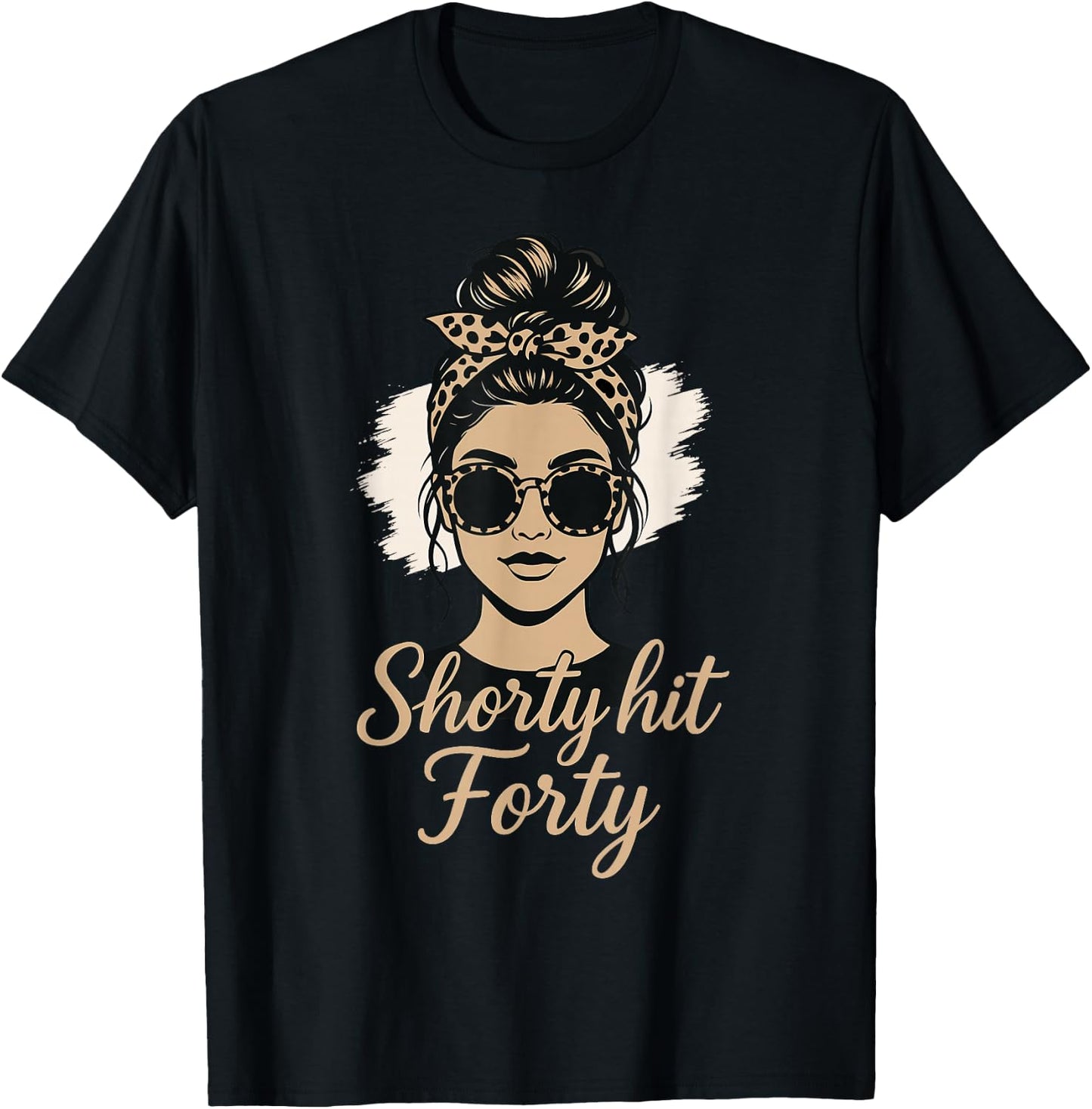 Leopard Messy Bun Shorty Hit Forty 40th Birthday T-Shirt - T-Shirt | Black