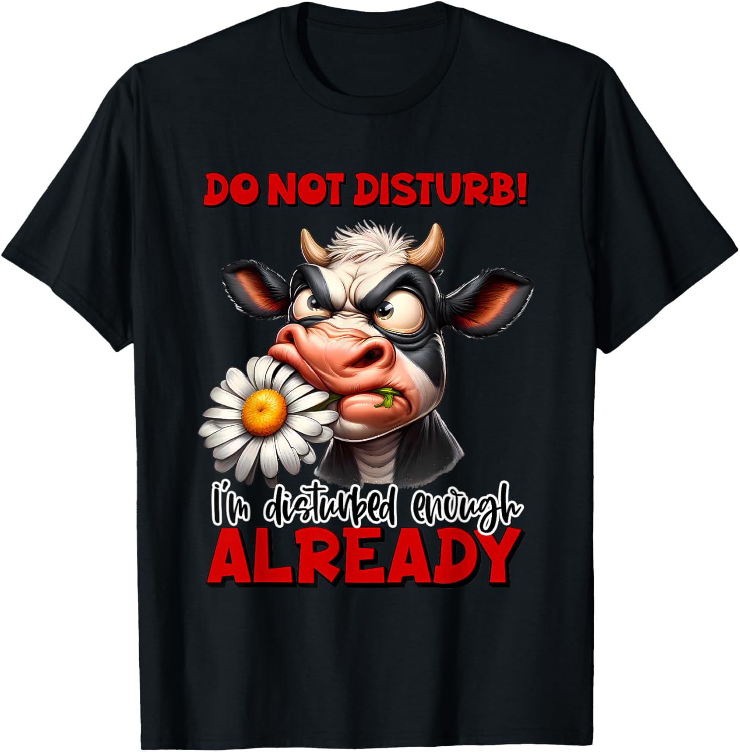Do Not Disturb I'm Disturbed Enough Cow T-Shirt - T-Shirt | Black