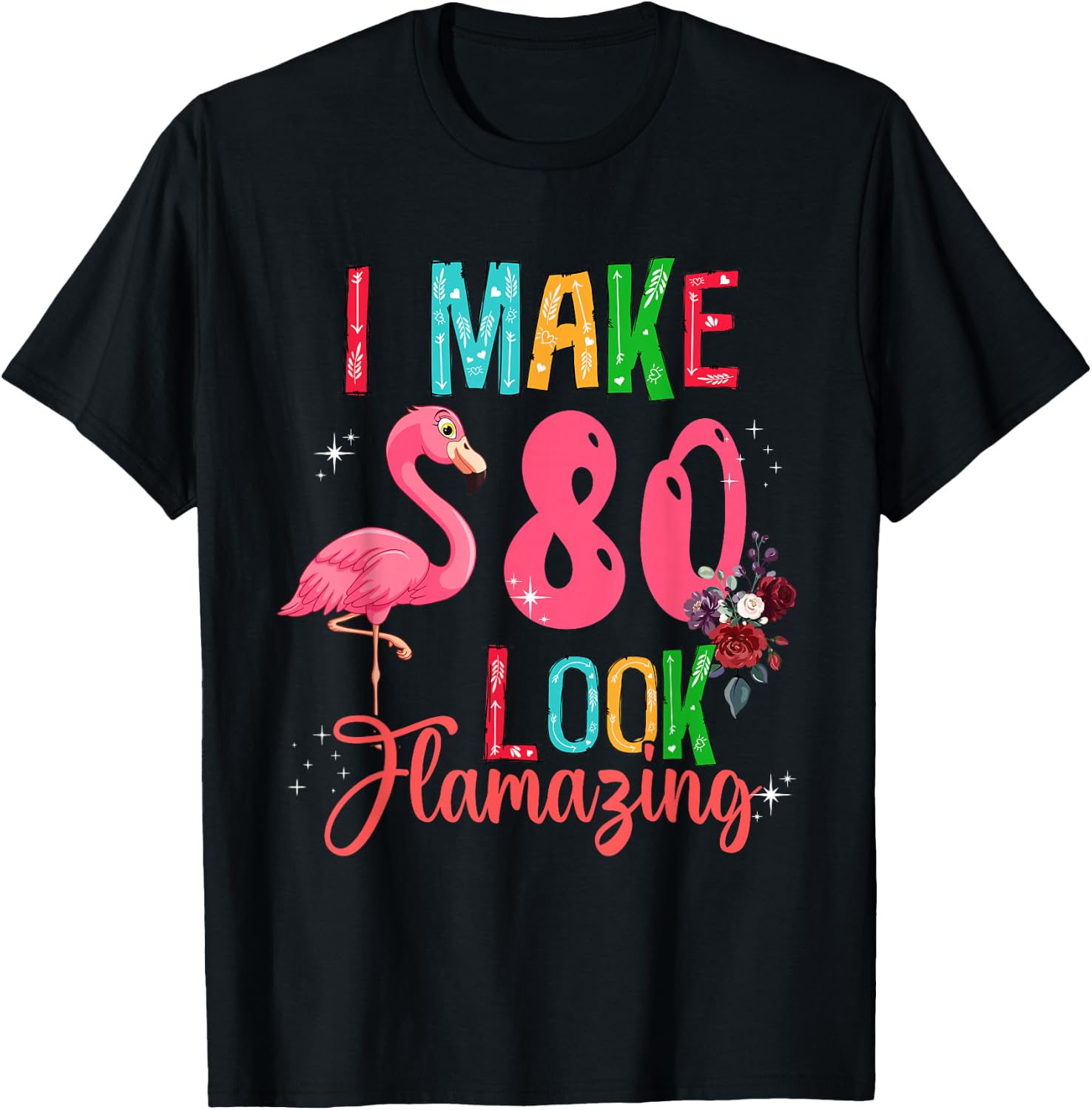 80 Look Amazing Funny 80th Birthday Floral Flamingo Lover T-Shirt - T-Shirt | Black