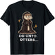 Funny Christian Bible Verse Do Unto Others Otters T-Shirt - T-Shirt | Black