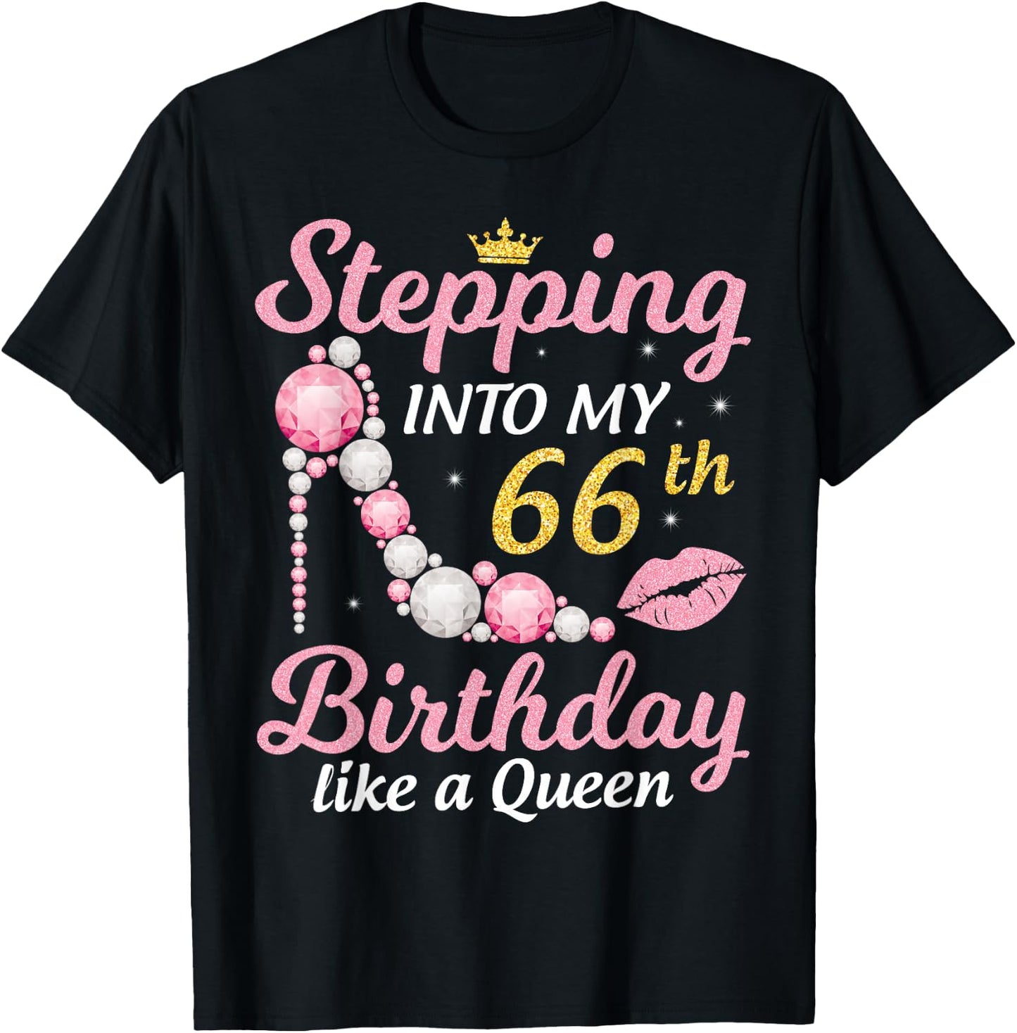 Stepping Into My 66th Birthday Like A Queen Happy To Me Mom T-Shirt - T-Shirt | Black