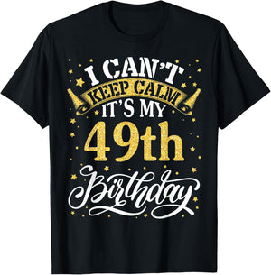 I Can't Keep Calm It's My 49th Birthday Happy 49 Years To Me T-Shirt - T-Shirt | Black