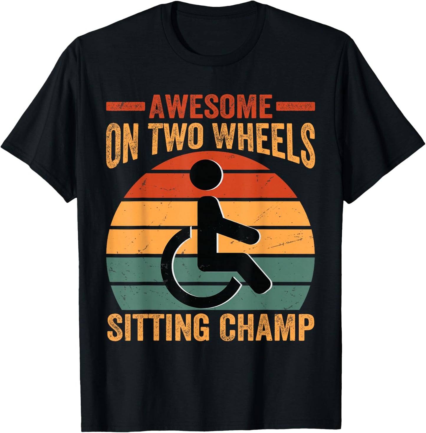 Awesome On Two Wheels Sitting Champ - Funny Wheelchair T-Shirt - T-Shirt | Black