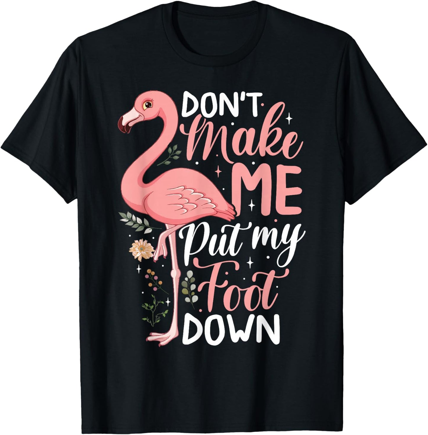 Don't Make Me Put My Foot Down Funny Pink Flamingo Women T-Shirt - T-Shirt | Black