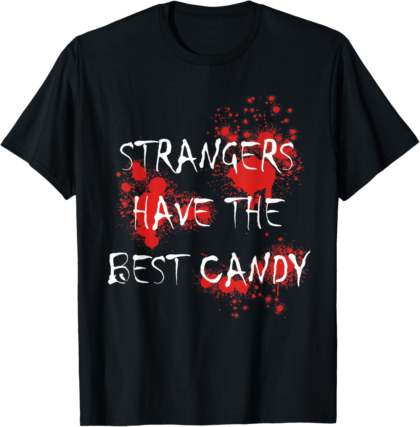 Strangers Have The Best Candy Scary Blooded Adults T-Shirt - T-Shirt | Black