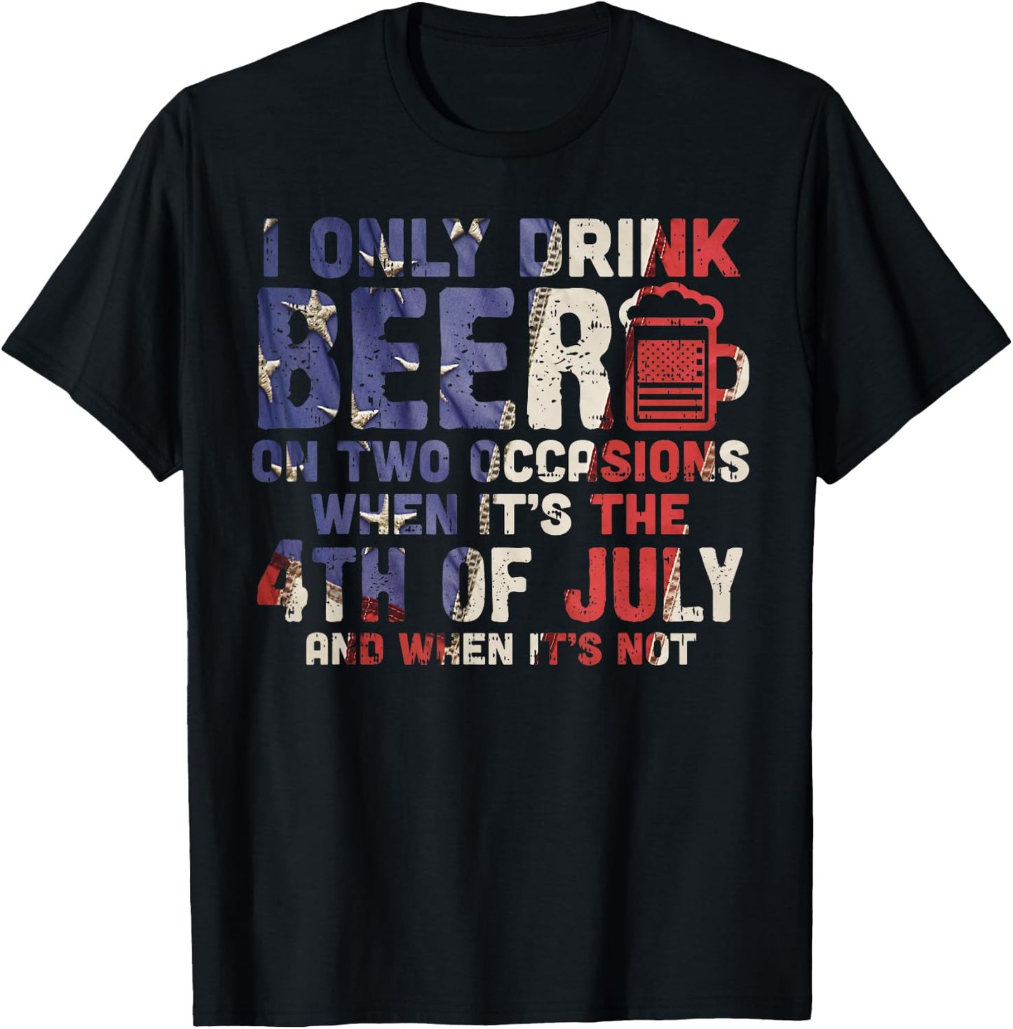I Only Drink Beer On Two Occasions 4th of July Drinking Team Men T-Shirt - T-Shirt | Black