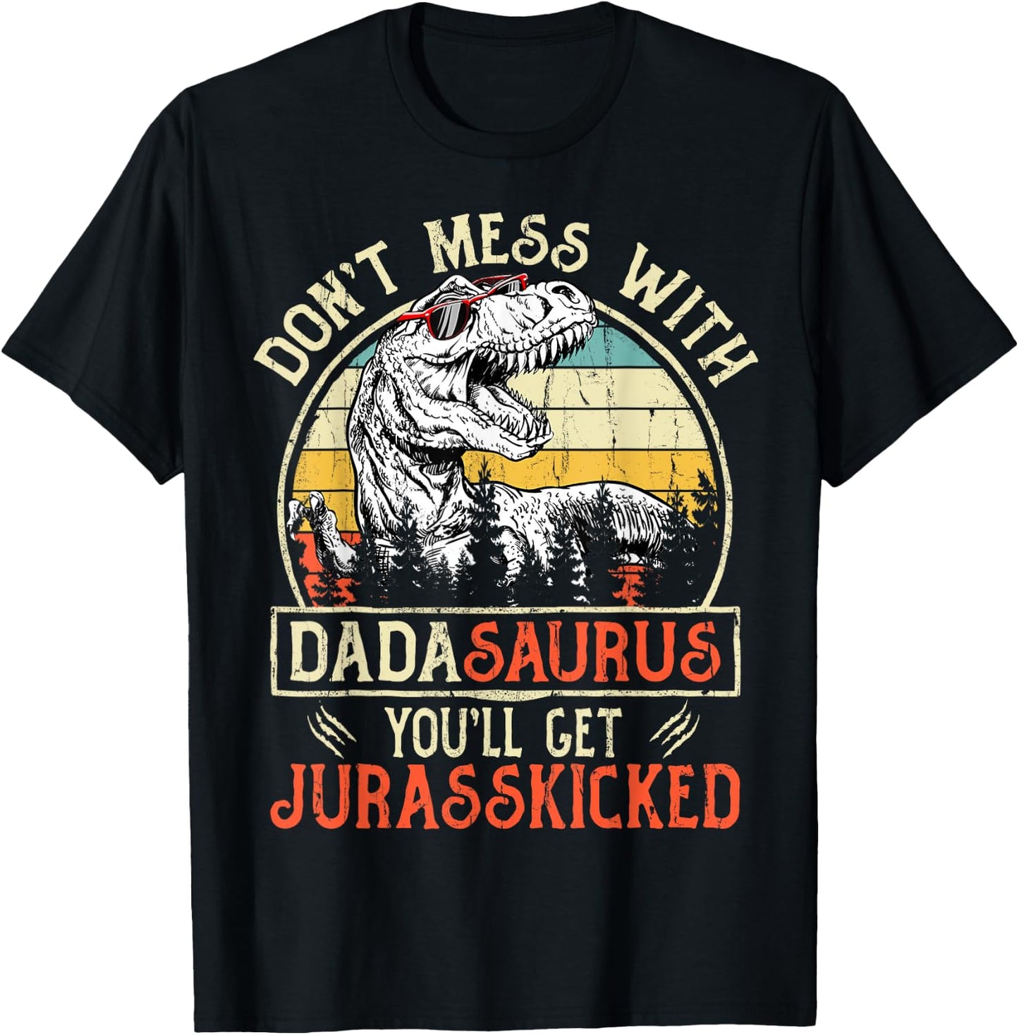 Matching Family Saurus T-Rex Dinosaur Don't Mess With Dadasaurus You'll Get Jurasskicked Men's Dinosaur Black Small Retro Vintage T-Shirt - T-Shirt | Black