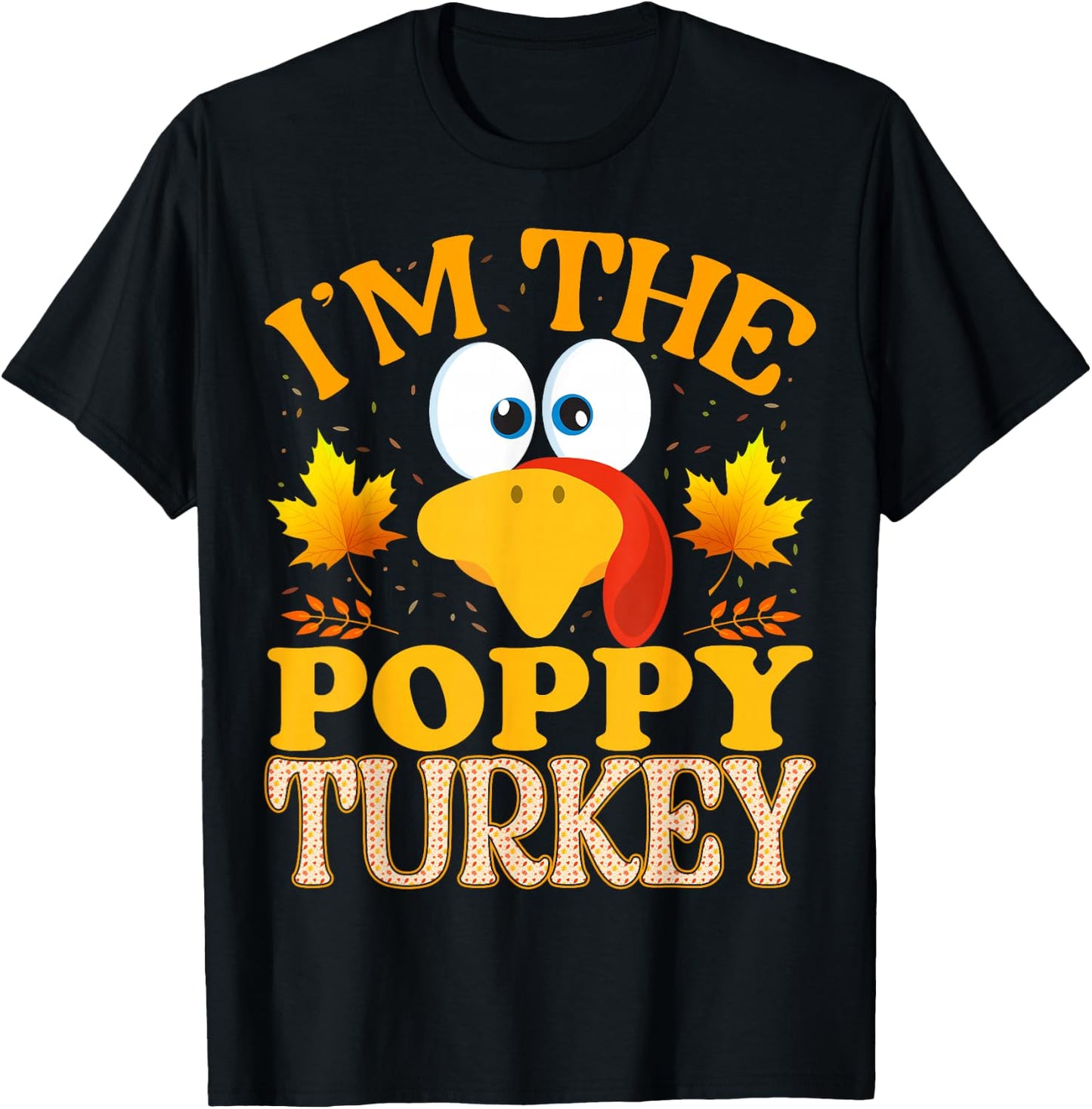 99 Gifts Thanksgiving I'm The Poppy Turkey Matching T-Shirt - T-Shirt | Black