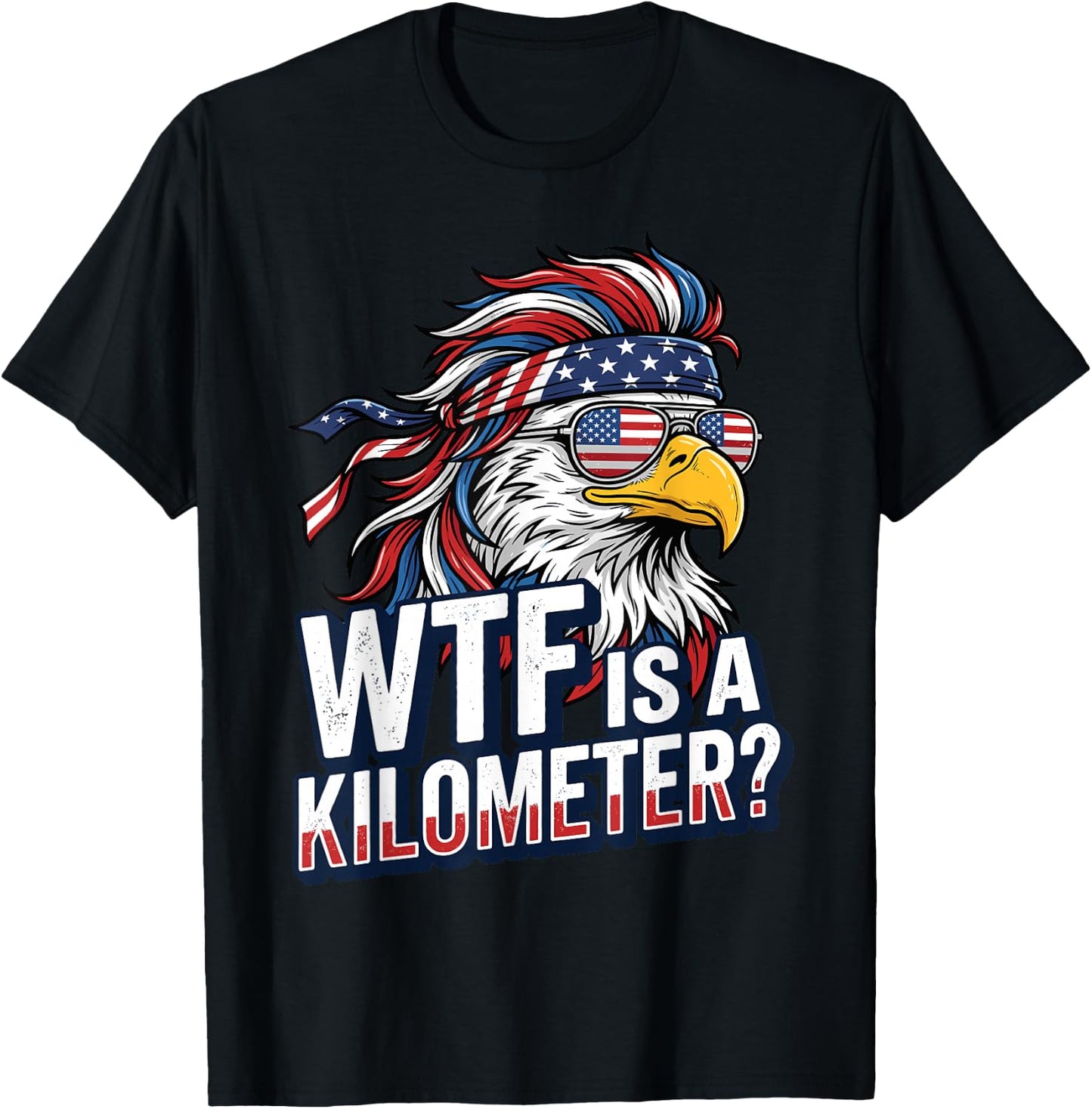 Funny WTF is A Kilometer Patriotic Eagle Mullet 4th of July T-Shirt - T-Shirt | Black