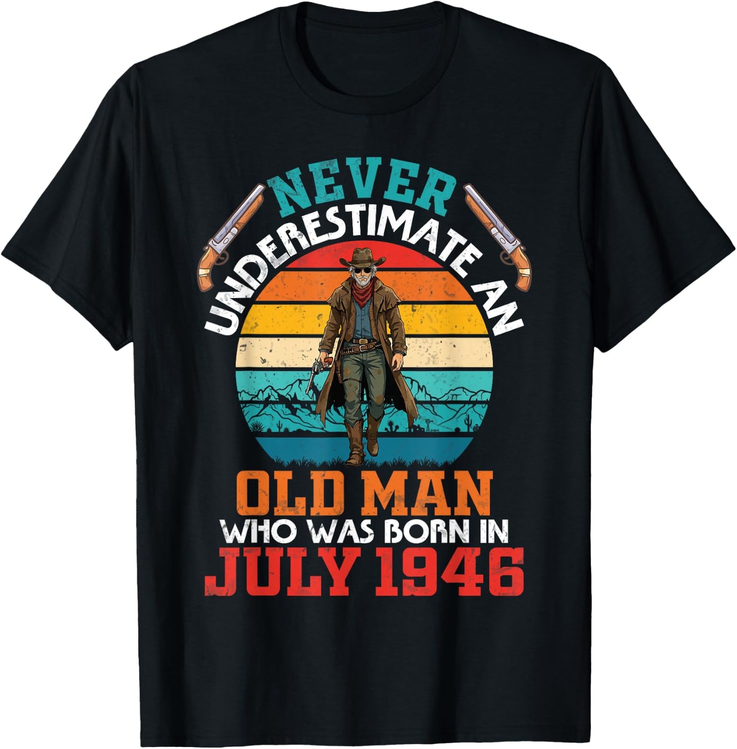 Never Underestimate an Old Man Who was Born in July 1946 T-Shirt - T-Shirt | Black