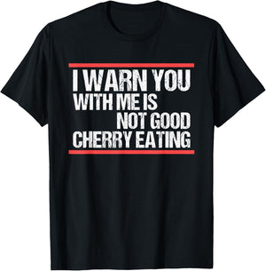 I warn you with me is not good cherry eating German , black T-Shirt - T-Shirt | Black