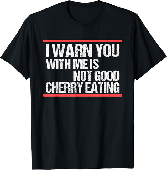 I warn you with me is not good cherry eating German , black T-Shirt - T-Shirt | Black