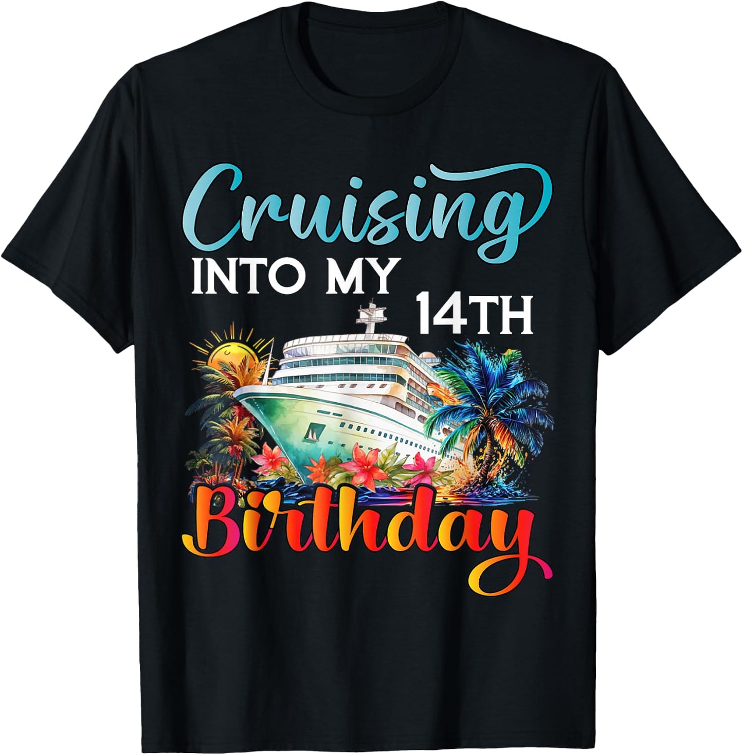 Cruising Into My 14th Birthday Cruise Birthday Trip Vacation T-Shirt - T-Shirt | Black
