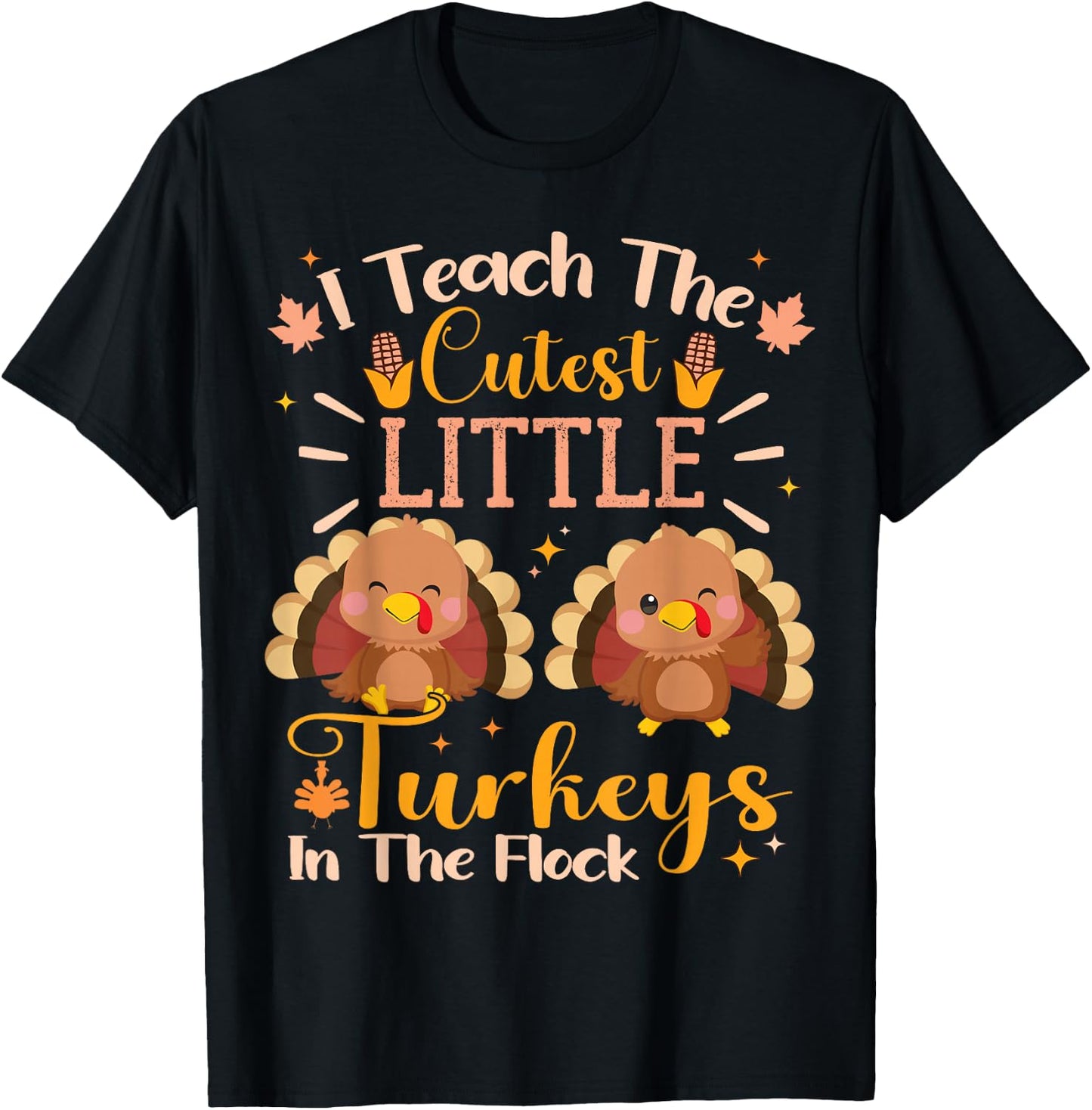 Teacher Thanksgiving I Teach The Cutest Turkeys In The Flock T-Shirt - T-Shirt | Black