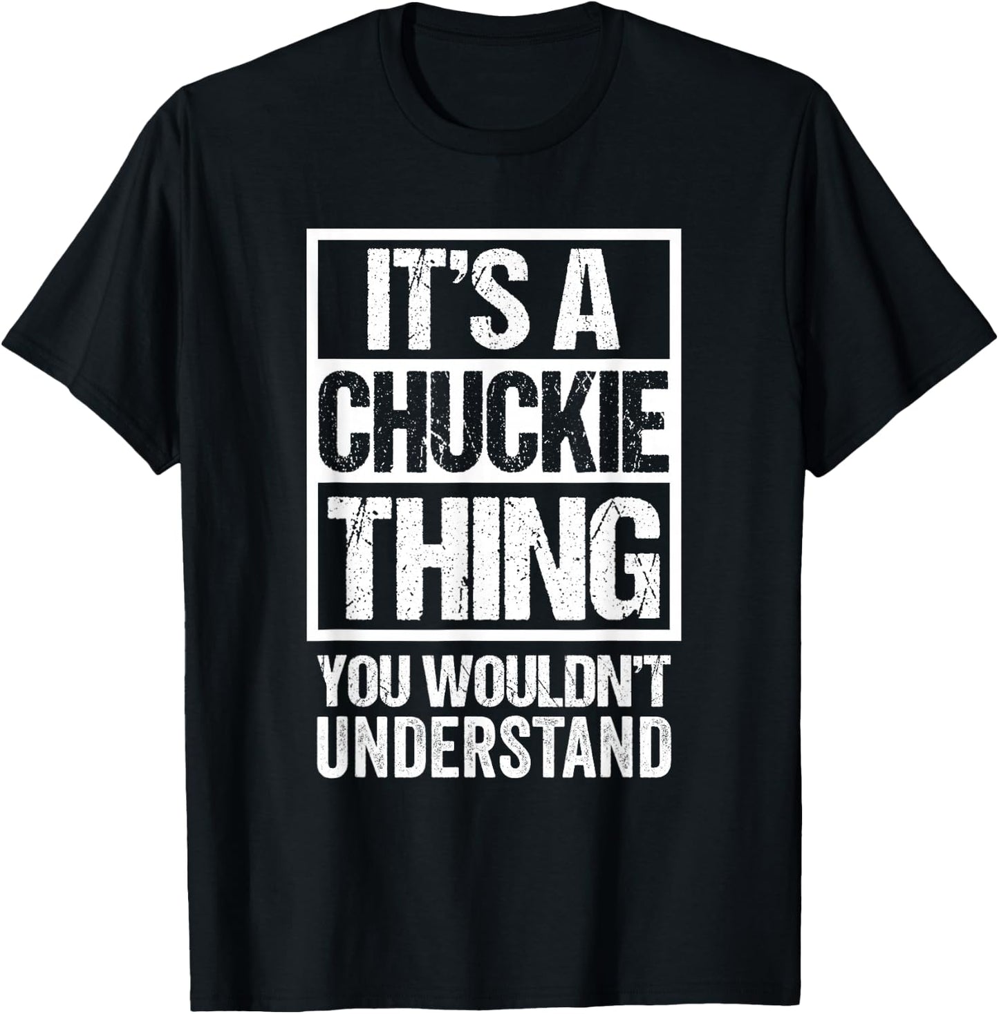 It's A Chuckie Thing You Wouldn't Understand First Name T-Shirt - T-Shirt | Black