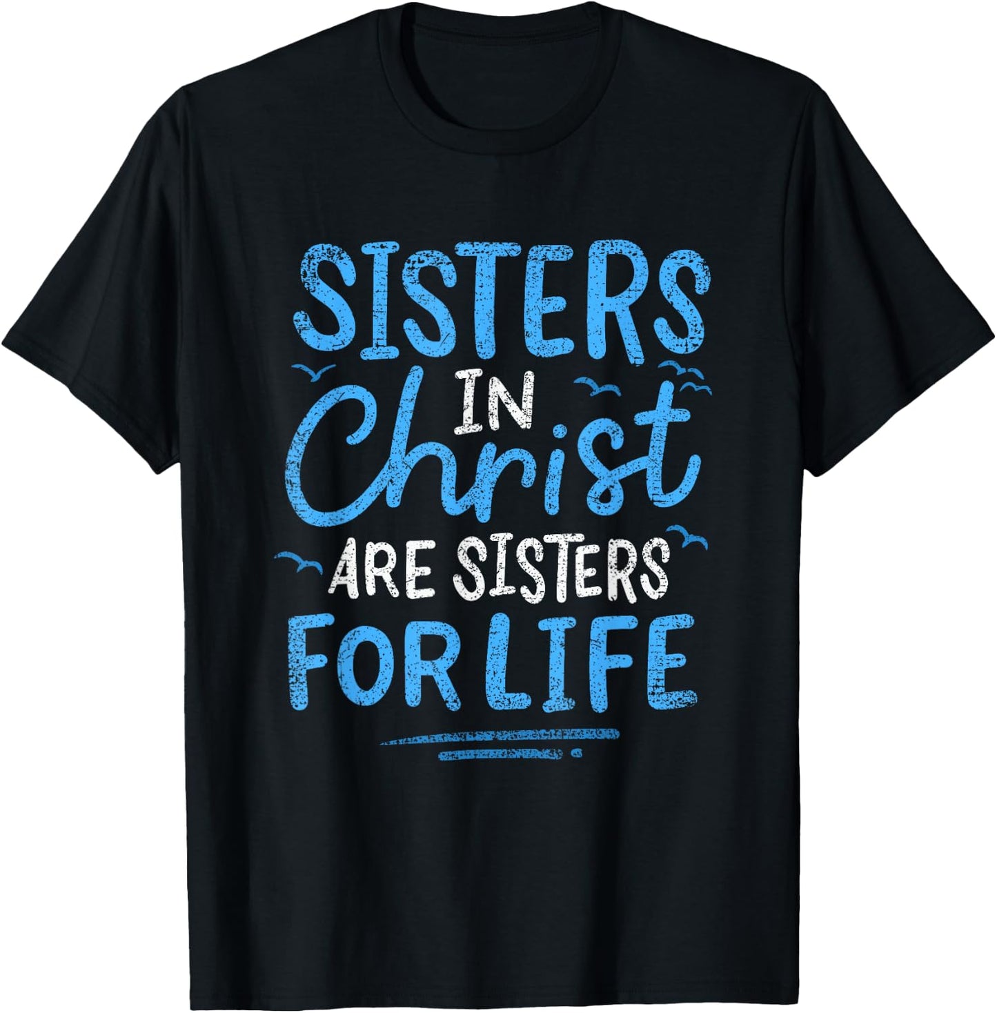 Sisters In Christ Are Sisters For Life Vintage T-Shirt - T-Shirt | Black