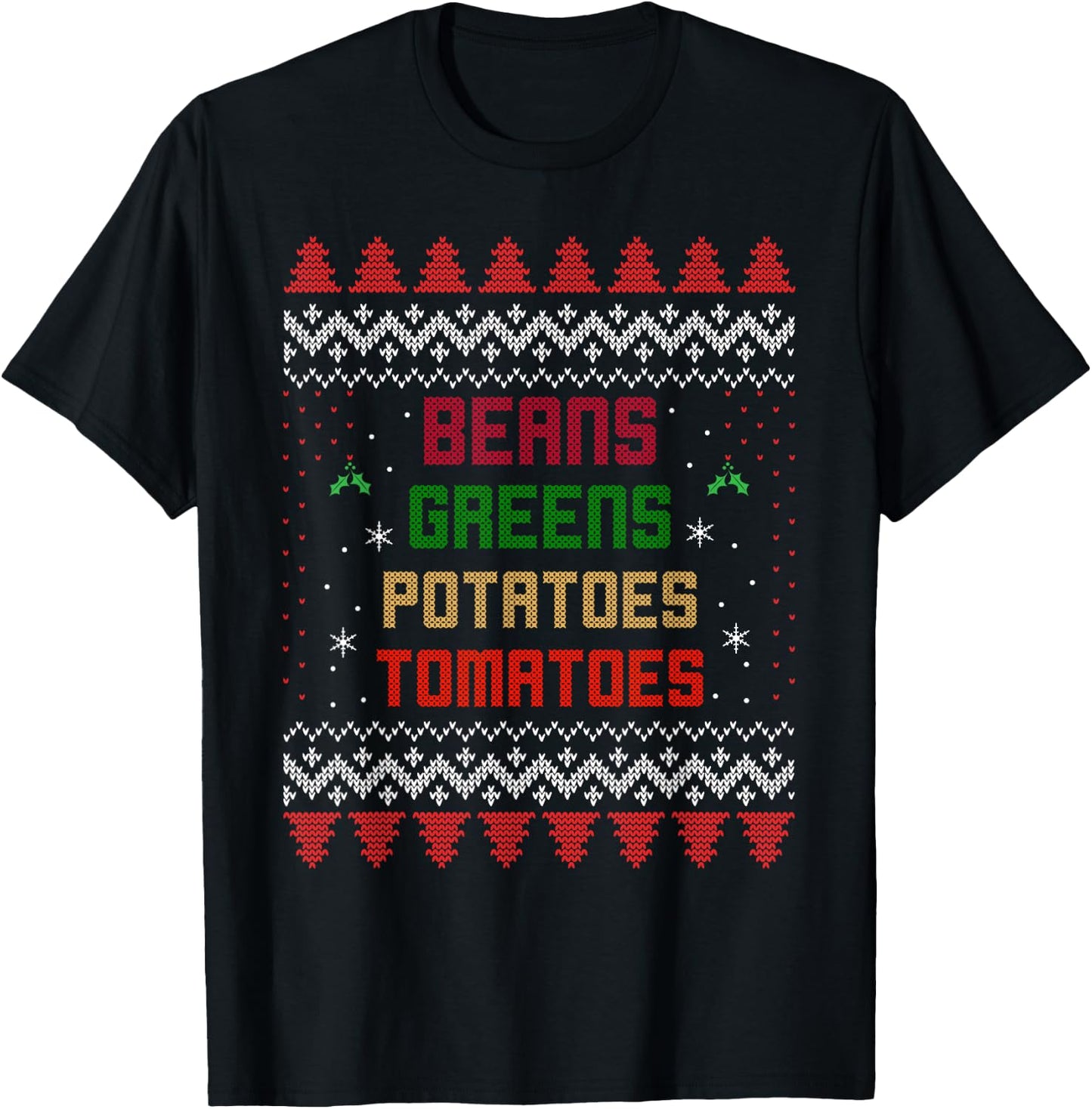 Beans, Greens, Potatoes, Tomatoes! Thanksgiving T-Shirt - T-Shirt | Black