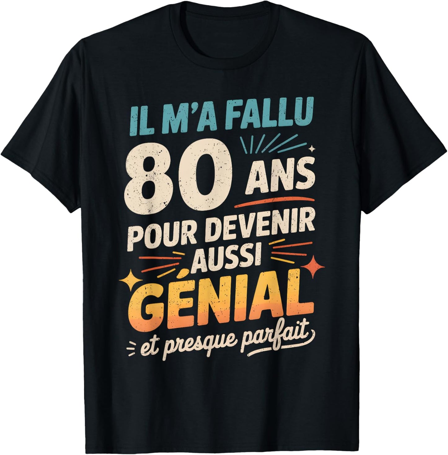 Cadeau Anniversaire 80 Ans Humour Original 80 Ans Homme T-Shirt - T-Shirt | Black