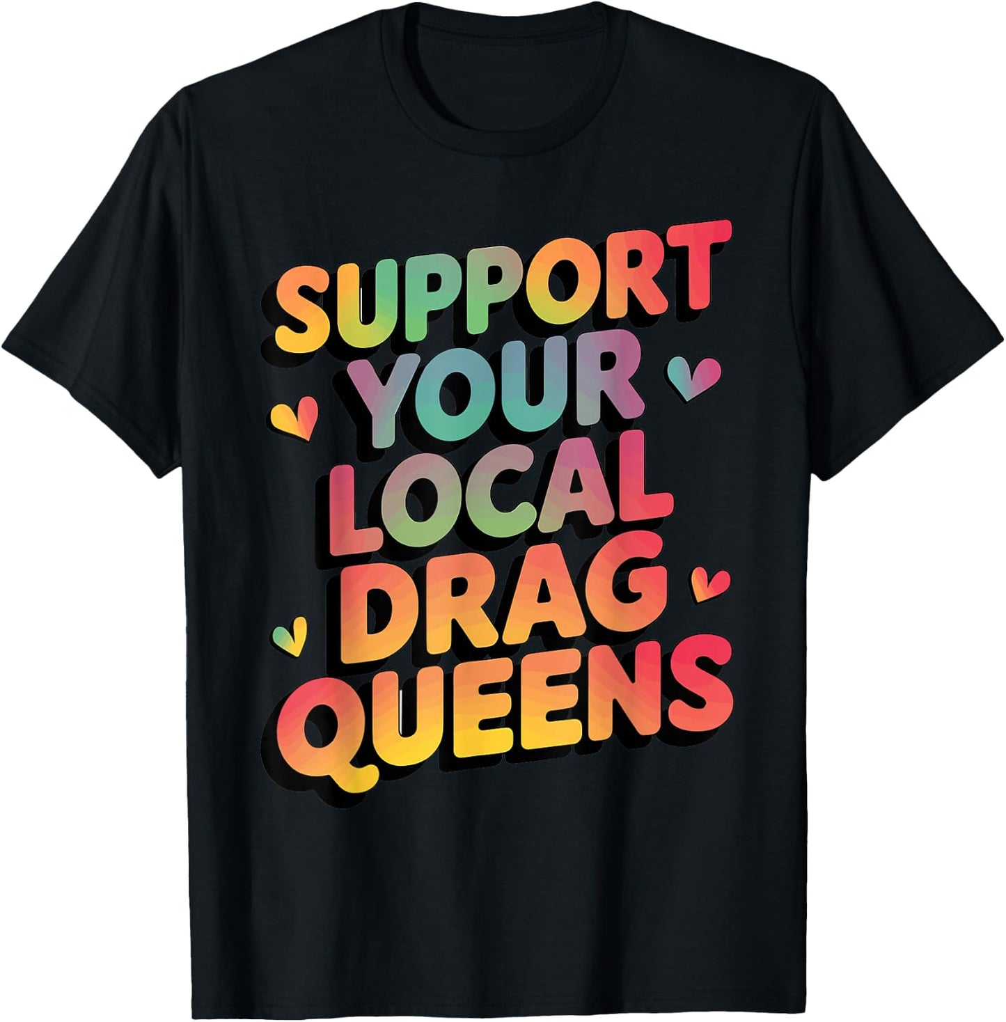 Support Your Local Drag Queens T-Shirt - T-Shirt | Black