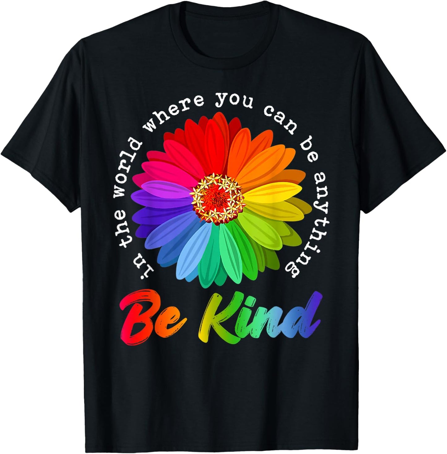 in A World Where You Can Be Anything Be Kind Kindness Gift T-Shirt - T-Shirt | Black