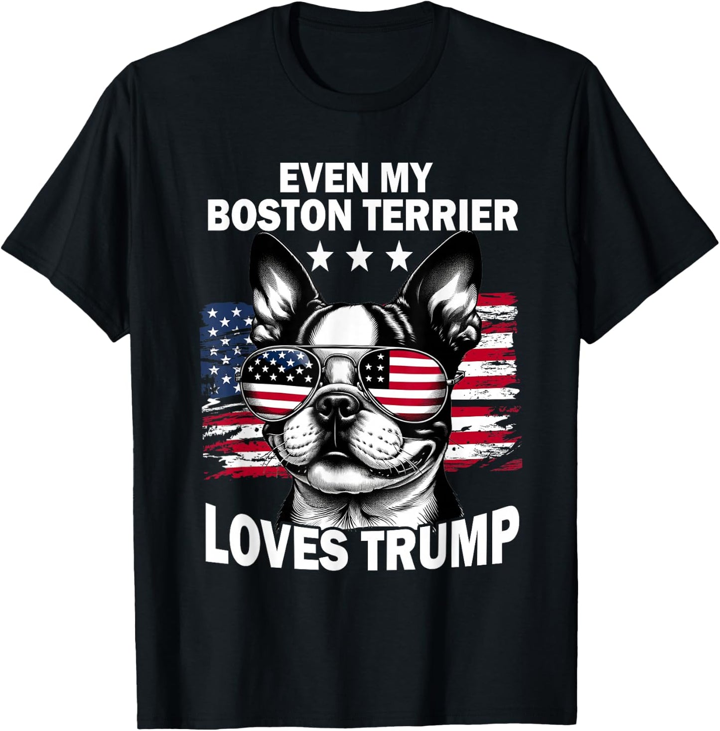Even My Boston Terrier Loves Trump Trump Supporter Dog Lover T-Shirt - T-Shirt | Black