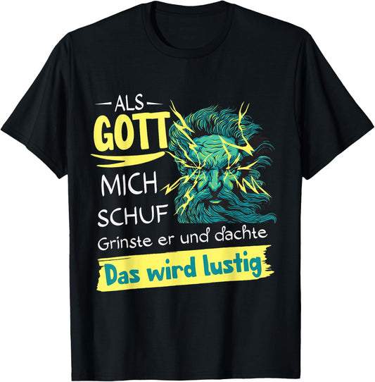 Lustiges Als Gott mich schuf grinste er T-Shirt - T-Shirt | Black