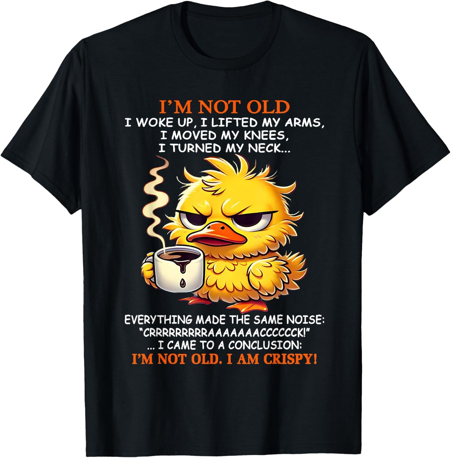 I'm not old I woke up I lifted my arms I moved my knees I T-Shirt - T-Shirt | Black