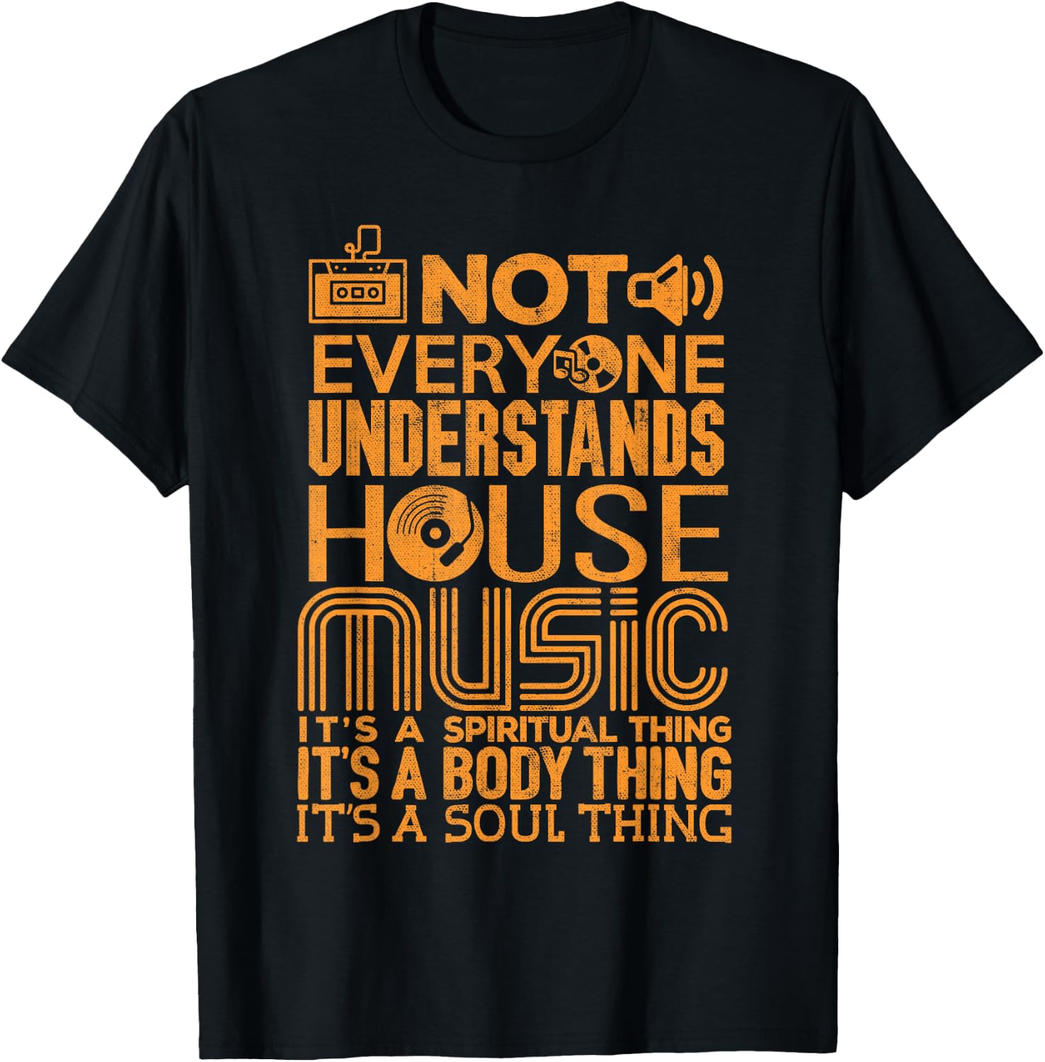 House Music Lover Not Everyone Understands House Music , Black T-Shirt - T-Shirt | Black
