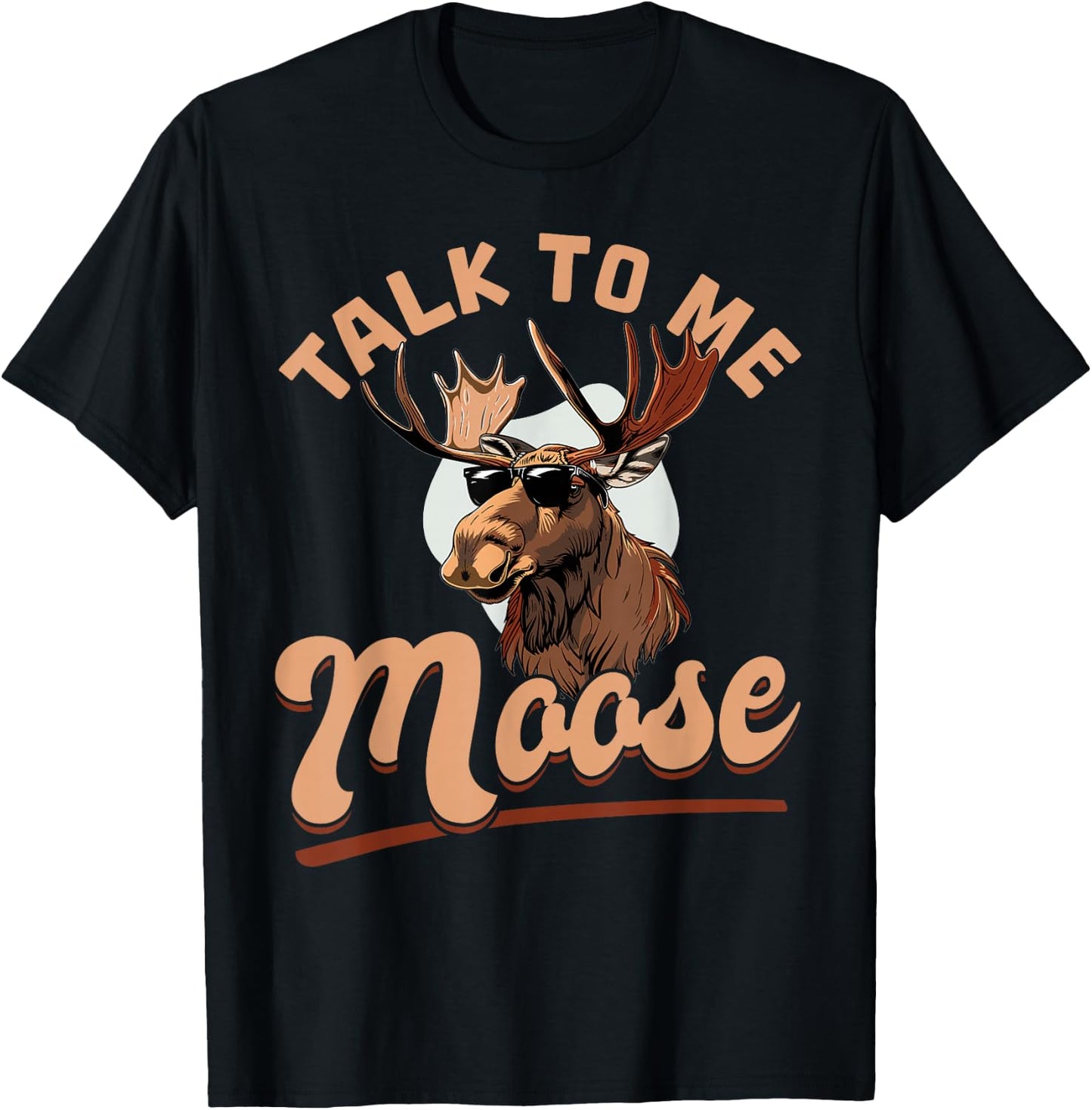 Funny Moose Animal Talk to Me Moose T-Shirt - T-Shirt | Black
