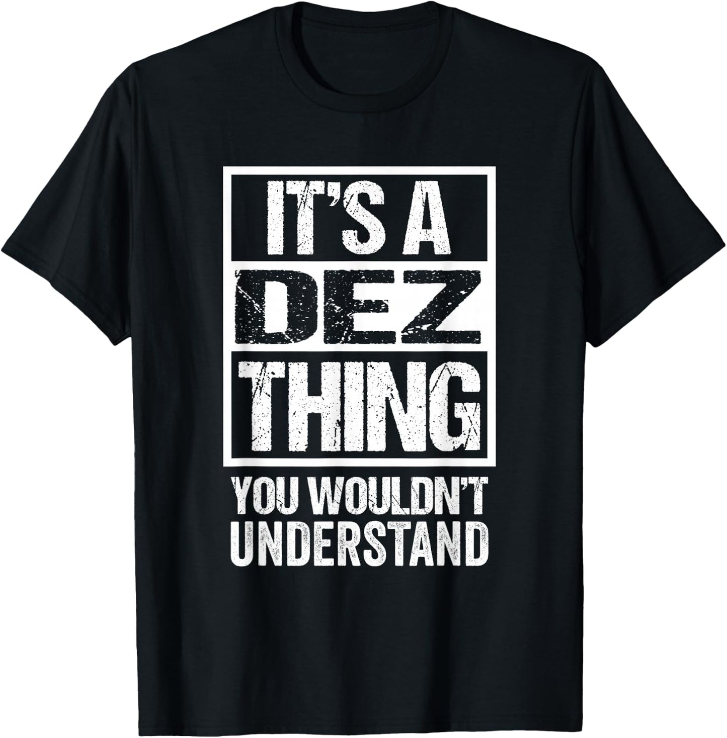It's A Dez Thing You Wouldn't Understand First Name T-Shirt - T-Shirt | Black