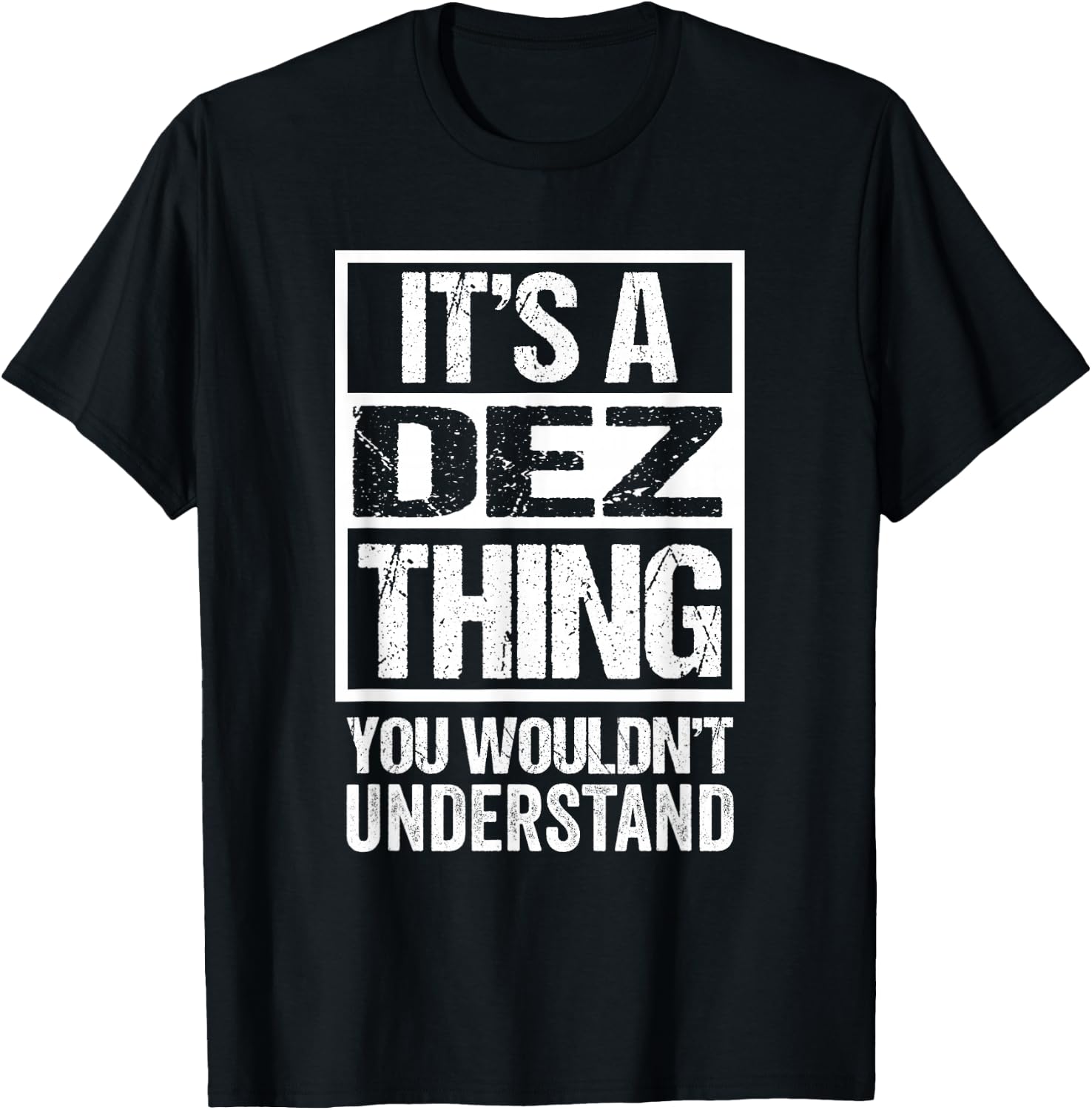 It's A Dez Thing You Wouldn't Understand First Name T-Shirt - T-Shirt | Black