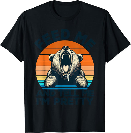 Feed Me And Tell Me I'm Pretty Funny Bear T-Shirt - T-Shirt | Black