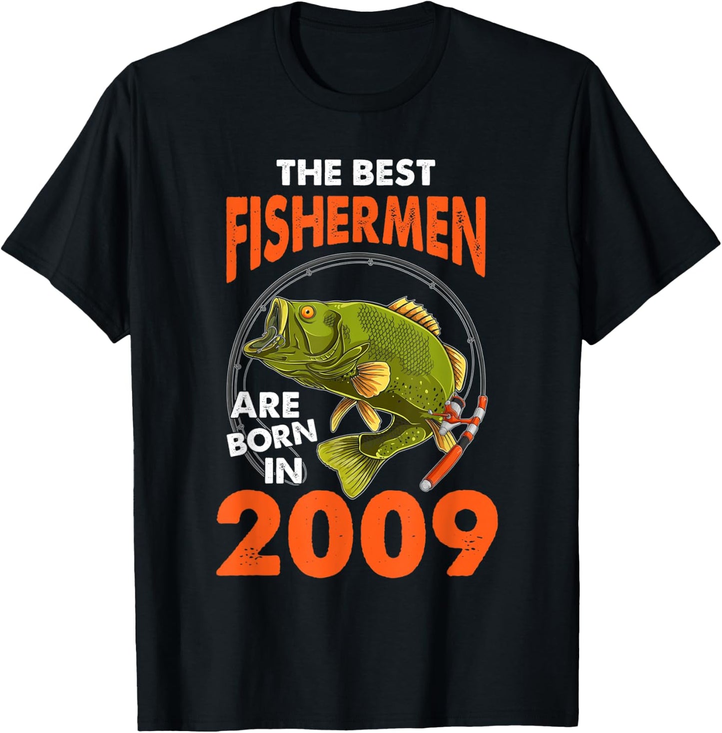 The Best Fisherman Are Born In 2009 Fishing Birthday T-Shirt - T-Shirt | Black