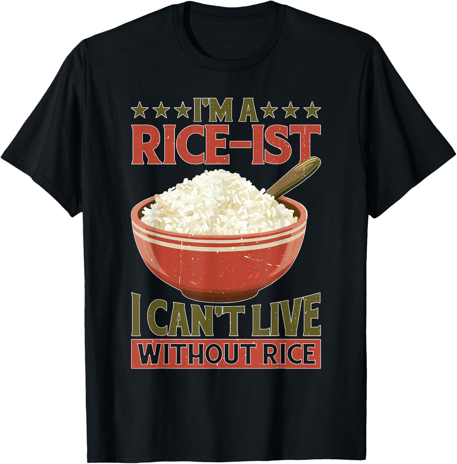 I'm A Rice-ist I Can't Live Without Rice T-Shirt - T-Shirt | Black