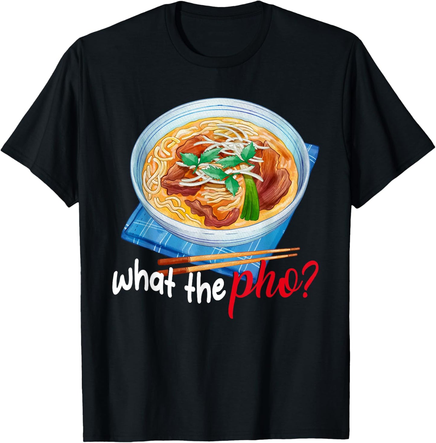 What the Pho? T-Shirt - T-Shirt | Black