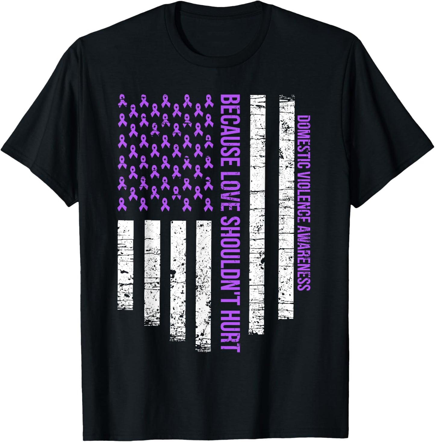 Because Love Shouldn't Hurt Flag Domestic Violence Awareness T-Shirt - T-Shirt | Black