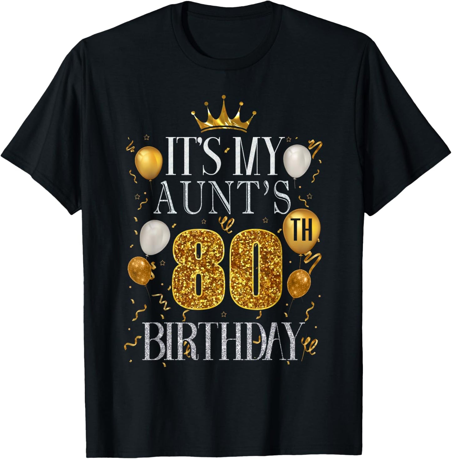 It's My Aunt's 80th Birthday Happy Birthday 80 Years Old T-Shirt - T-Shirt | Black