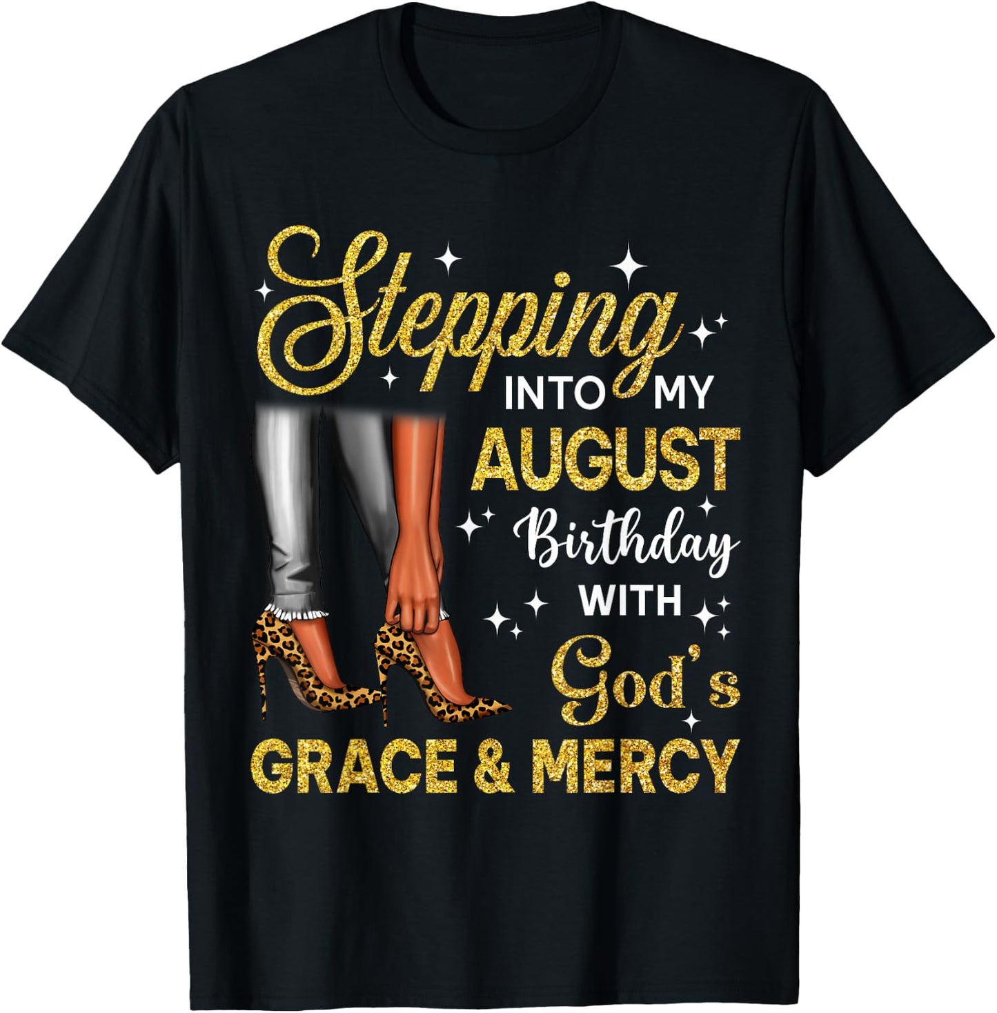 Stepping Into August Birthday High Heel Afro Black Woman T-Shirt - T-Shirt | Black
