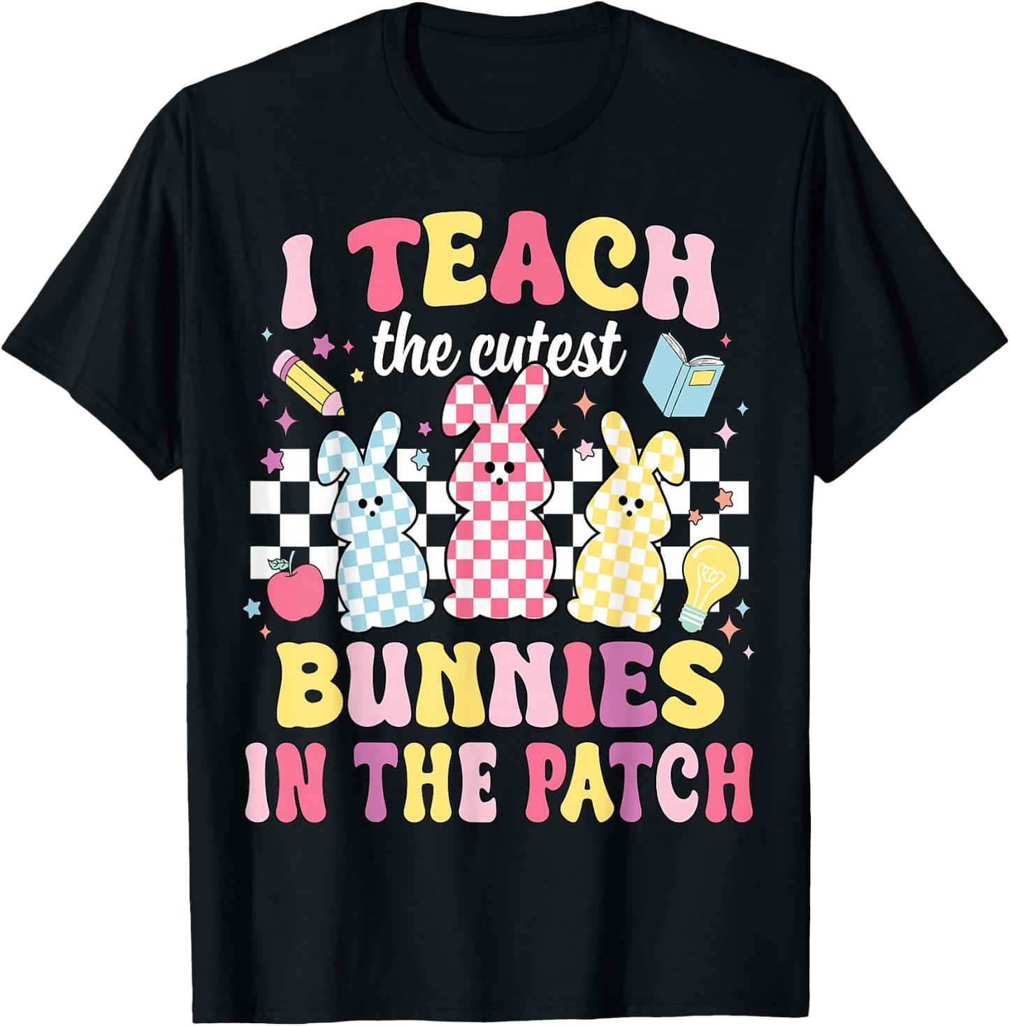 I Teach The Cutest Bunnies In The Patch Funny Teacher Easter T-Shirt - T-Shirt | Black