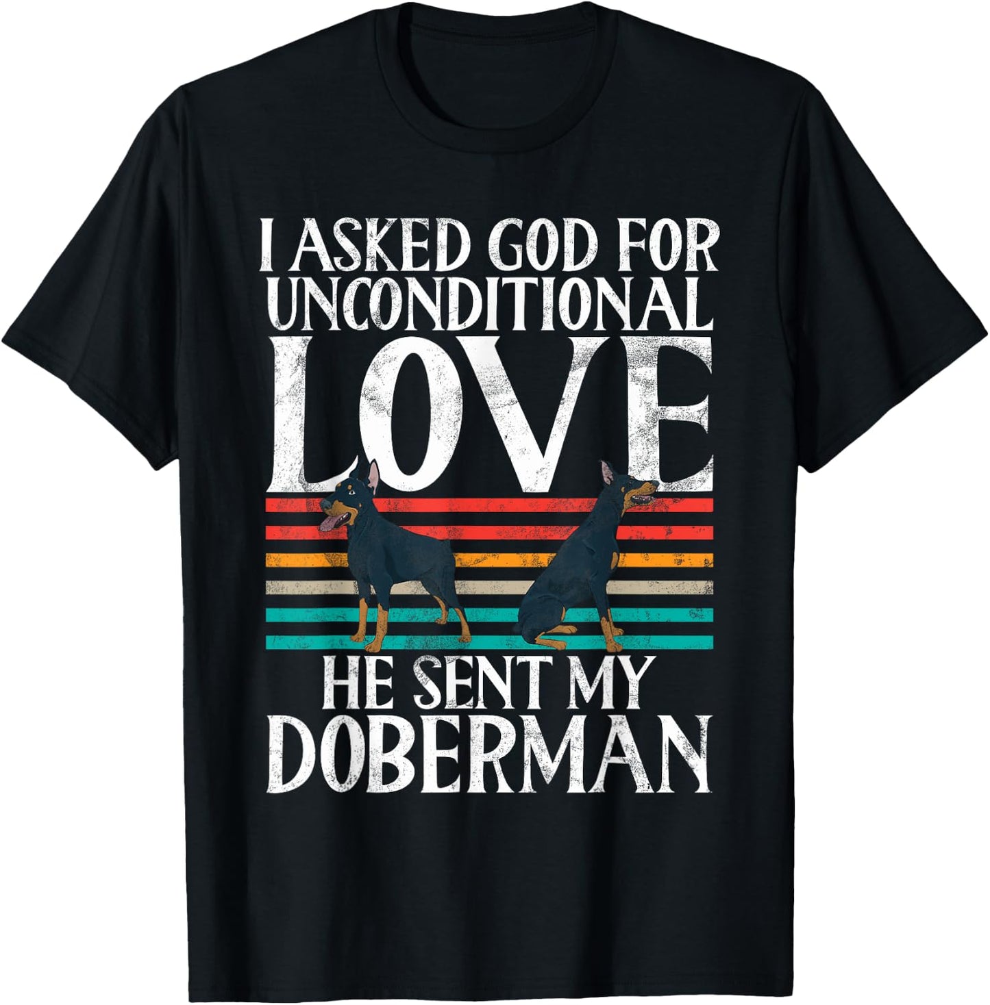 I Asked God For Unconditional Love He Sent My Doberman Lover T-Shirt - T-Shirt | Black