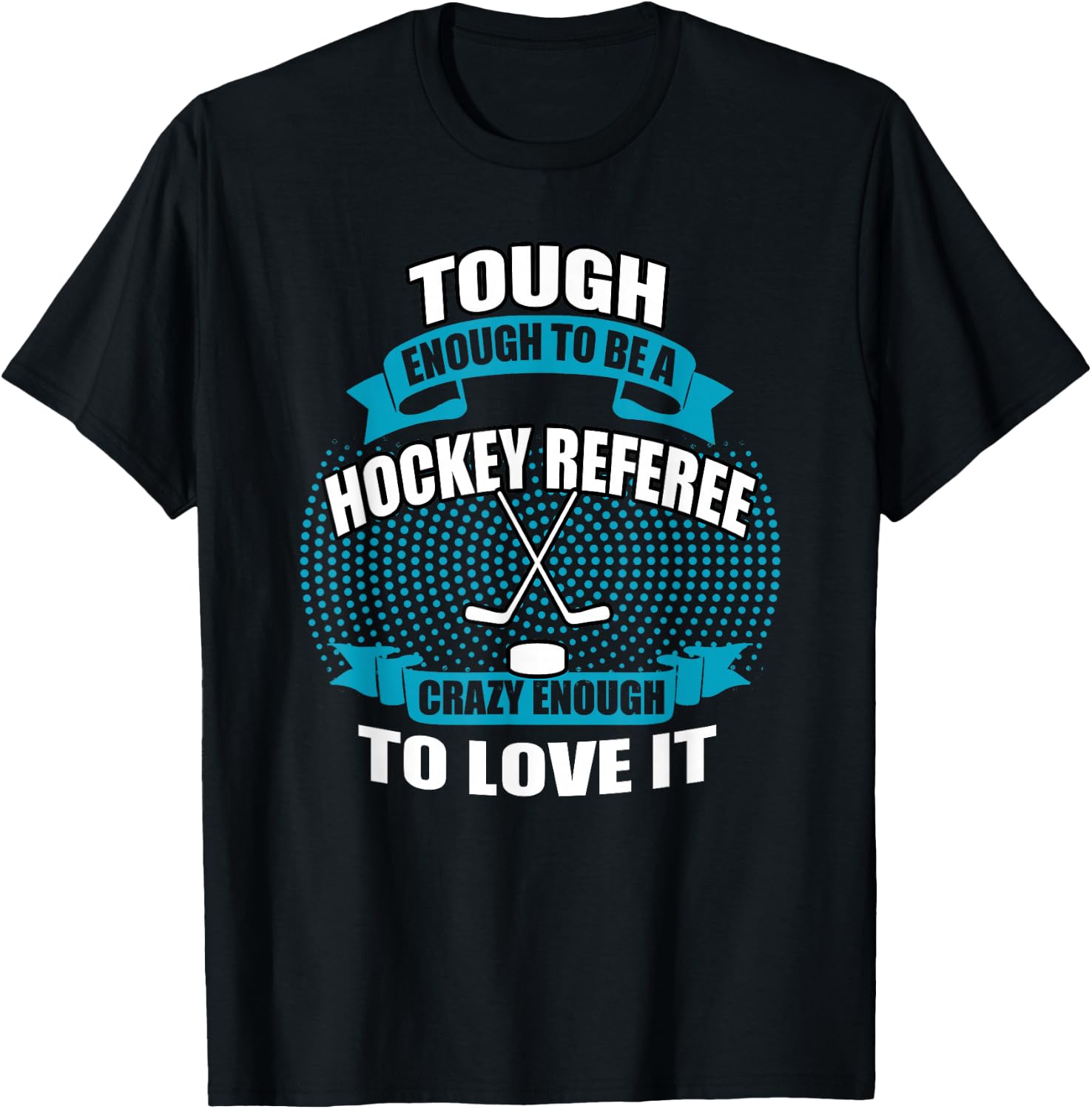 Crazy Enough To Be A Hockey Referee T Shirt | Hockey Player T-Shirt - T-Shirt | Black