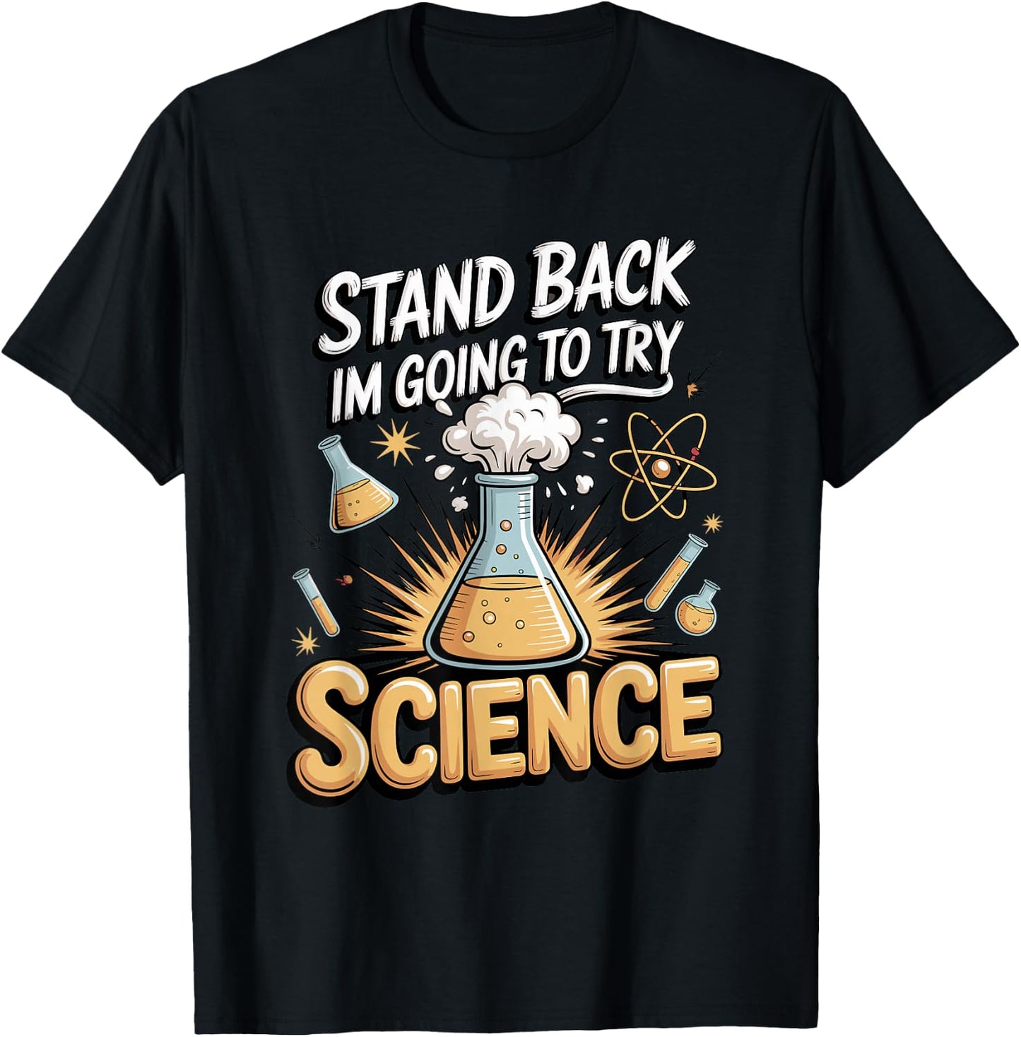 Stand Back I'm Going to Try Science T-Shirt - T-Shirt | Black