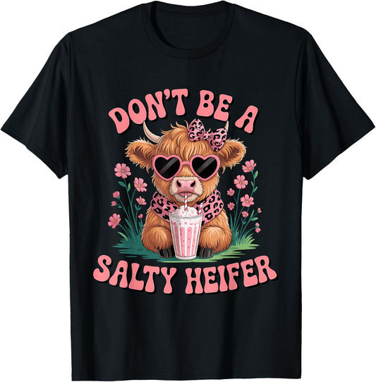 Don't Be A Salty Heifer Funny Highland Cow Cow Lover T-Shirt - T-Shirt | Black